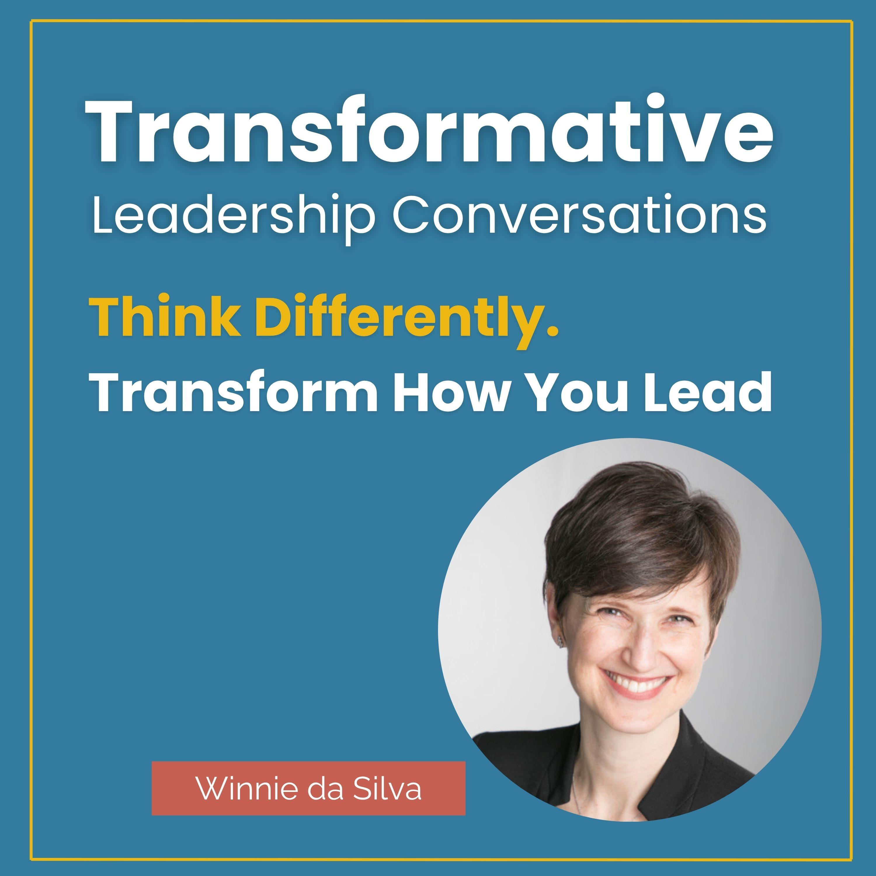 Think Differently. Transform How You Lead with Winnie da Silva episode artwork