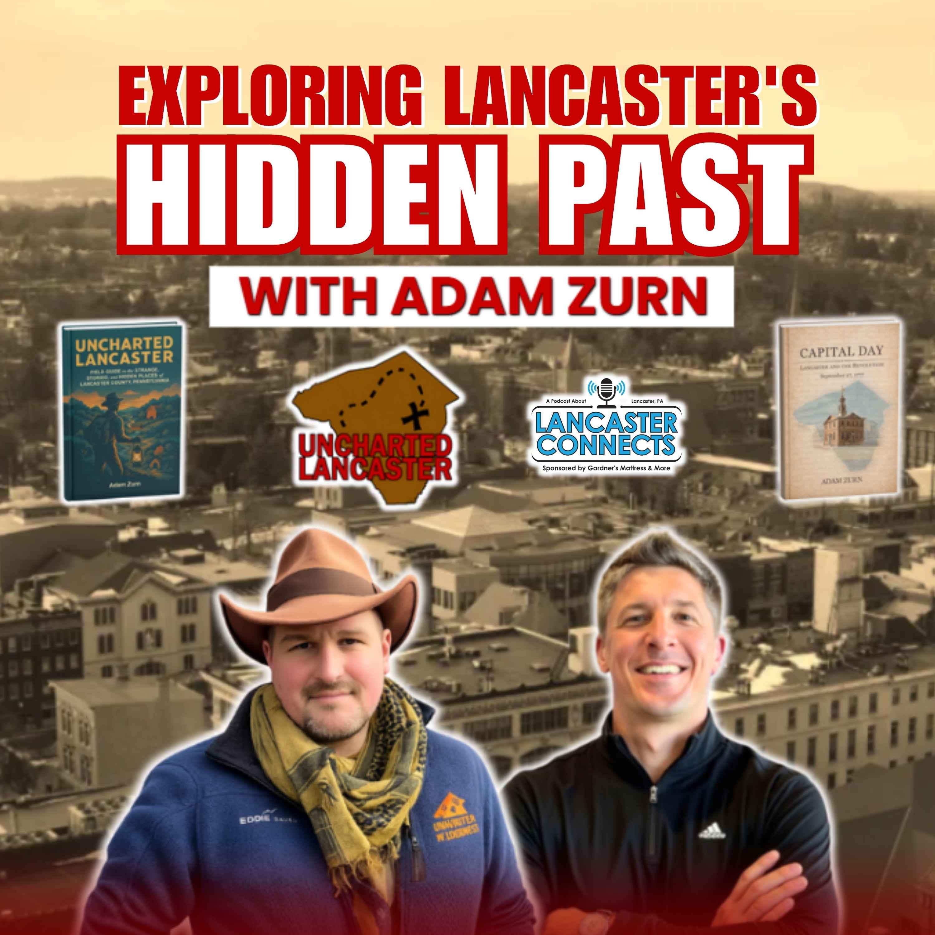 Exploring Lancaster's Hidden Past with Adam Zurn - Episode 259 episode artwork