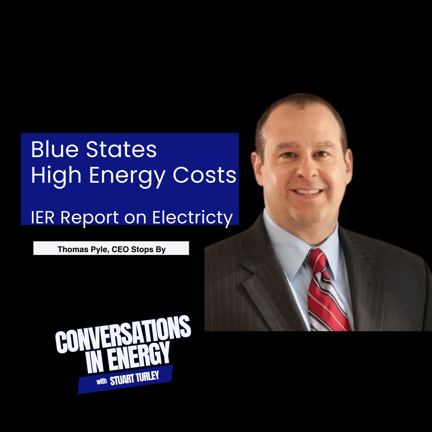 Blue States - High Energy Costs - Thomas Pyle, CEO, Institute for Energy Research stops by the Energy News Beat and Energy Impacts Podcast