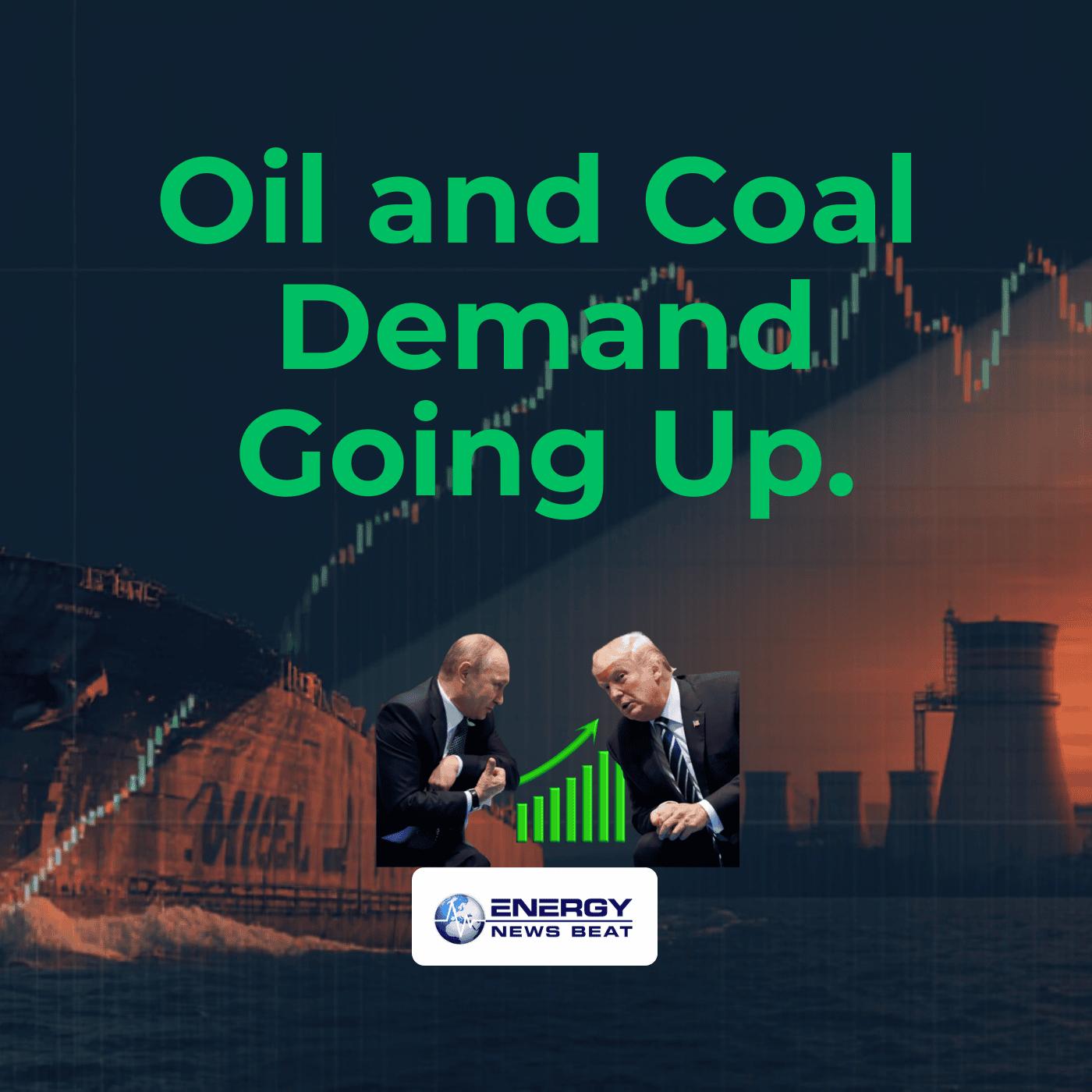 Oil and Coal Demand Going Up, President Putin in a memo may be the end to the Ukraine War- also End of of the Obama war on energy Oil and Coal Demand Going Up, President Putin in a memo may be the end to the Ukraine War- also End of of the Obama war on energy