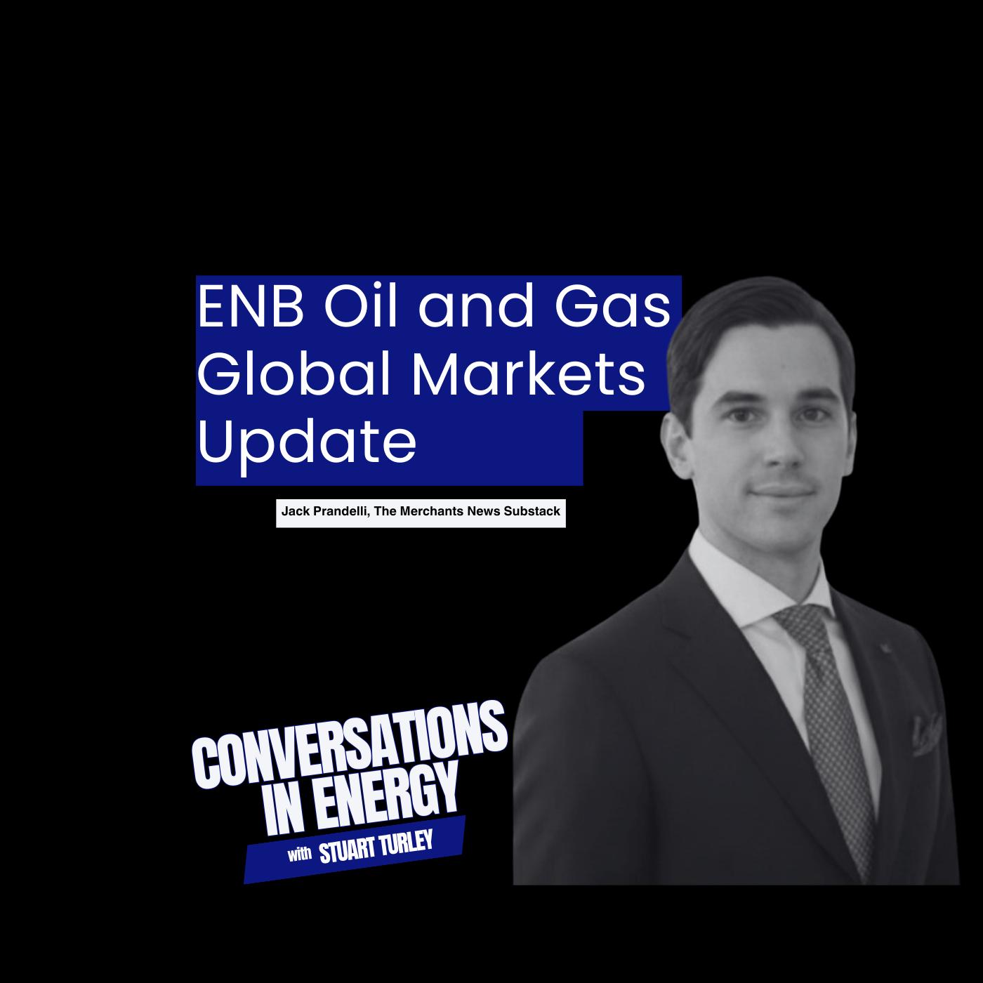 The Oil and Gas Global Markets Update with Jack Prandelli, The Merchants News Substack.
