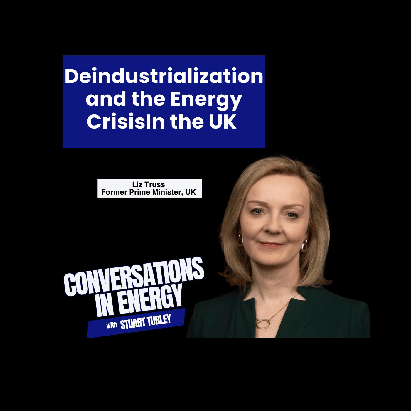 Deindustrialization and the Energy Crisis - Former Prime Minister Liz Truss stops by The Energy News Beat Podcast Deindustrialization and the Energy Crisis - Former Prime Minister Liz Truss stops by The Energy News Beat Podcast