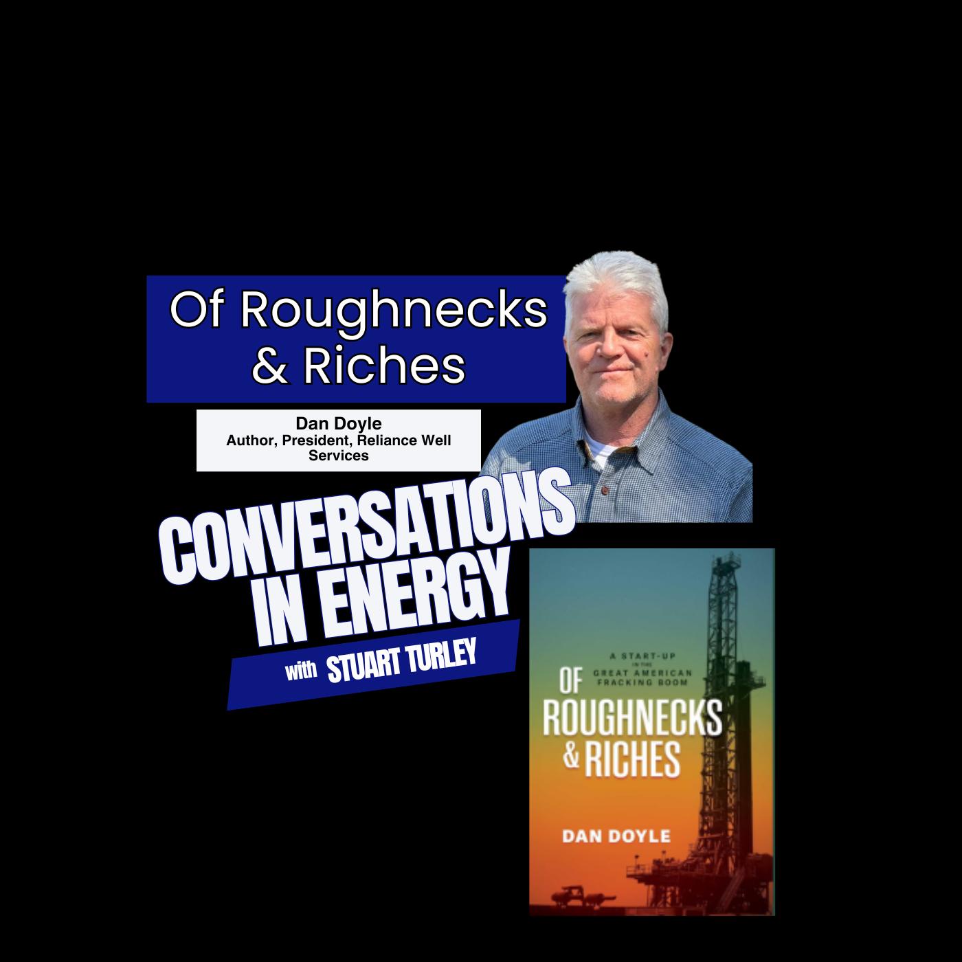 Dan Doyle Stops by the Energy News Beat Podcast - Of Roughnecks and Riches