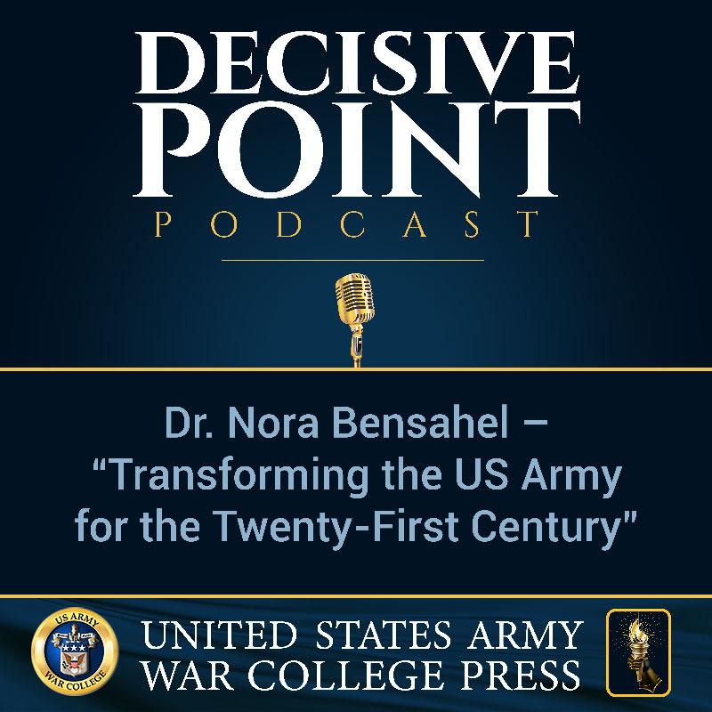 cover of episode Decisive Point Podcast – Ep 2-13 – Dr. Nora Bensahel – “Transforming the US Army for the Twenty-First Century”