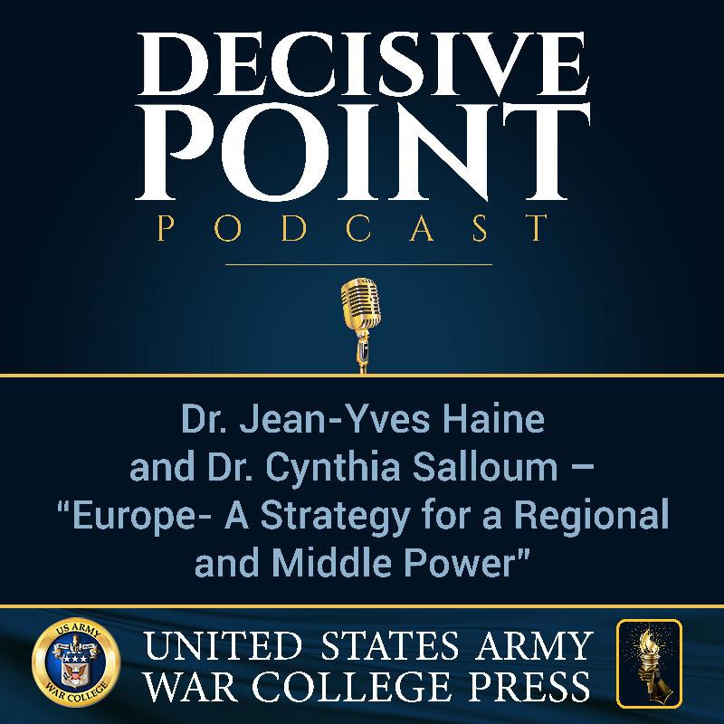 cover of episode Decisive Point Podcast – Ep 2-12 – Dr. Jean-Yves Haine and Dr. Cynthia Salloum – “Europe- A Strategy for a Regional and Middle Power”