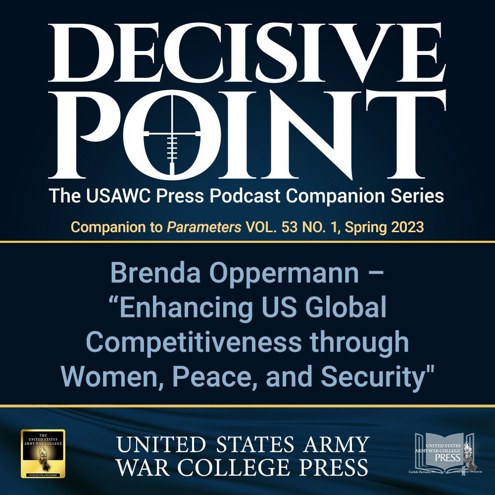 cover of episode Decisive Point Podcast – Ep 4-05 – Brenda Oppermann – “Enhancing US Global Competitiveness through Women, Peace, and Security”