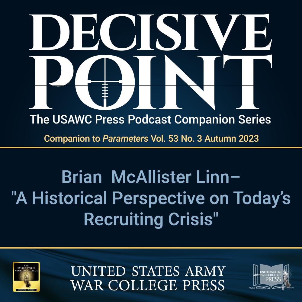 cover of episode Decisive Point Podcast – Ep 4-18 – Brian McAllister Linn – A Historical Perspective on Today’s Recruiting Crisis