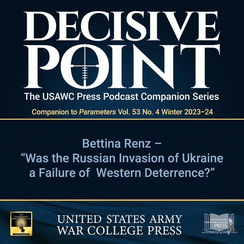 cover of episode Decisive Point Podcast – Ep 4-25 – Bettina Renz  – “Was the Russian Invasion of Ukraine a Failure of  Western Deterrence?"