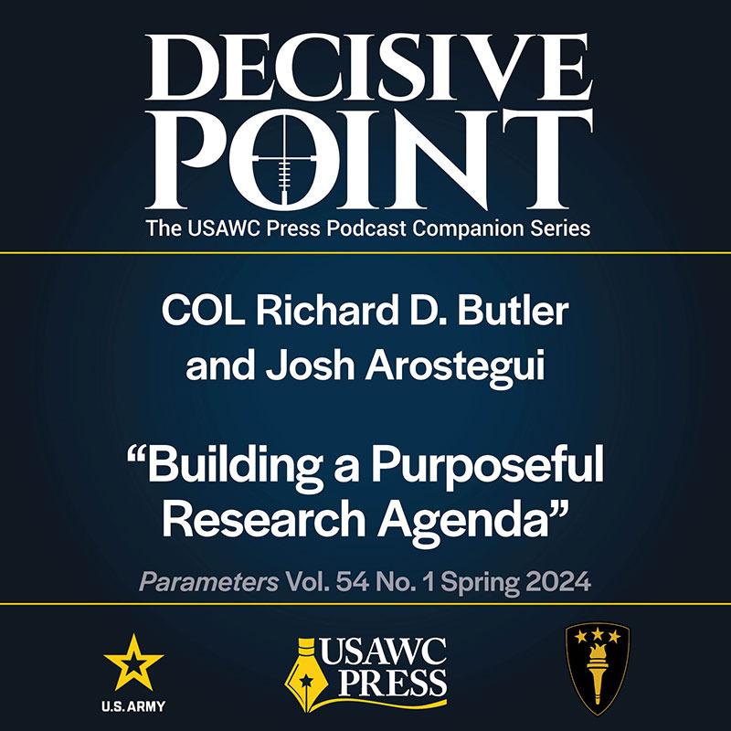 cover of episode Decisive Point Podcast – Ep 5-10 – Colonel Rich Butler and Josh Arostegui – “Building a Purposeful Research Agenda”