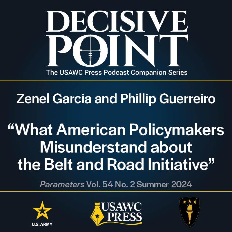 cover of episode Decisive Point Podcast – Ep 5-12 – Dr. Zenel Garcia and Dr. Phillip Guerreiro – “What American Policymakers Misunderstand about the Belt and Road Initiative”