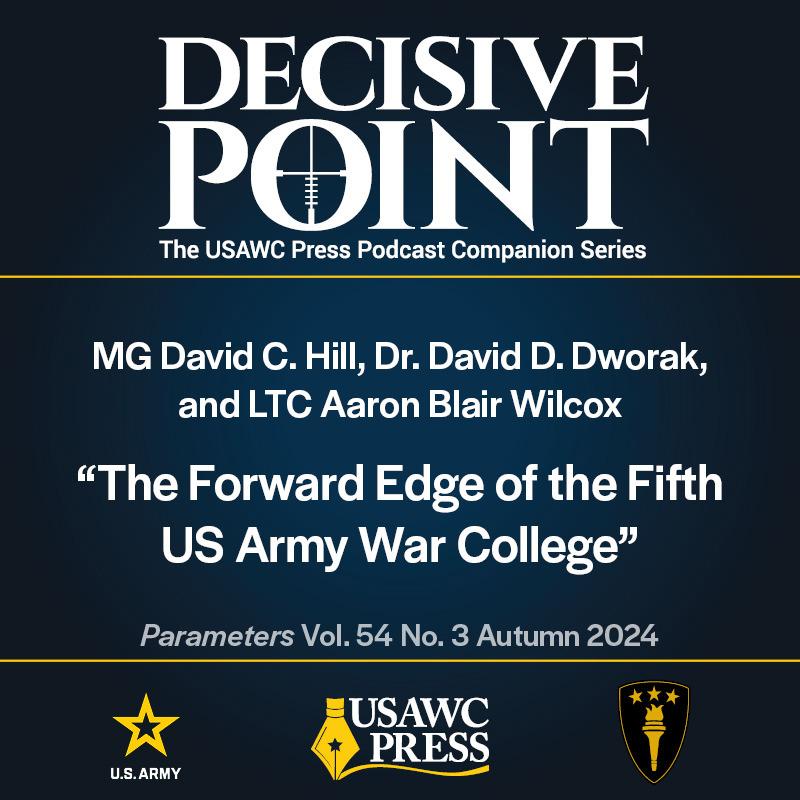 cover of episode Decisive Point Podcast – Ep 5-18 – MG David C. Hill, Dr. David D. Dworak, and LTC Aaron Blair Wilcox – “The Forward Edge of the Fifth US Army War College”