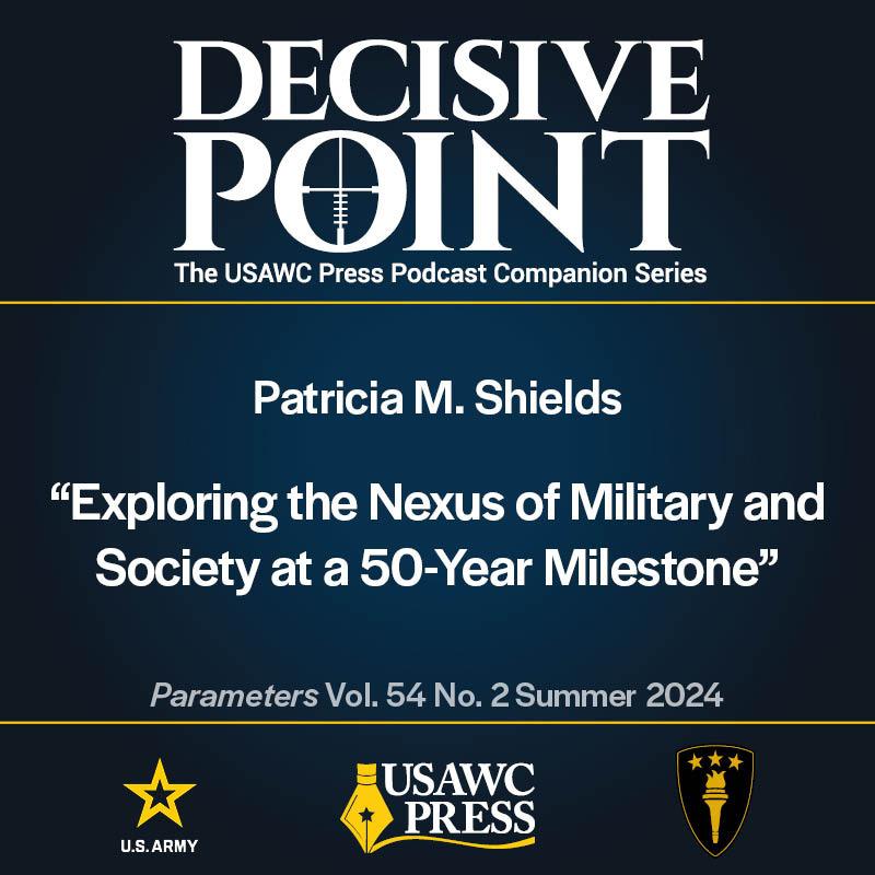cover of episode Decisive Point Podcast – Ep 5-21 – Patricia M. Shields – “Exploring the Nexus of Military and Society at a 50-Year Milestone”