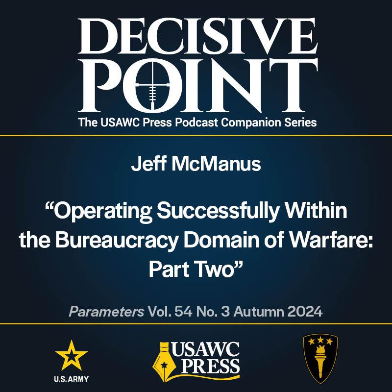 cover of episode Decisive Point Podcast – Ep 5-23 – Jeff McManus – “Operating Successfully Within the Bureaucracy Domain of Warfare: Part Two”