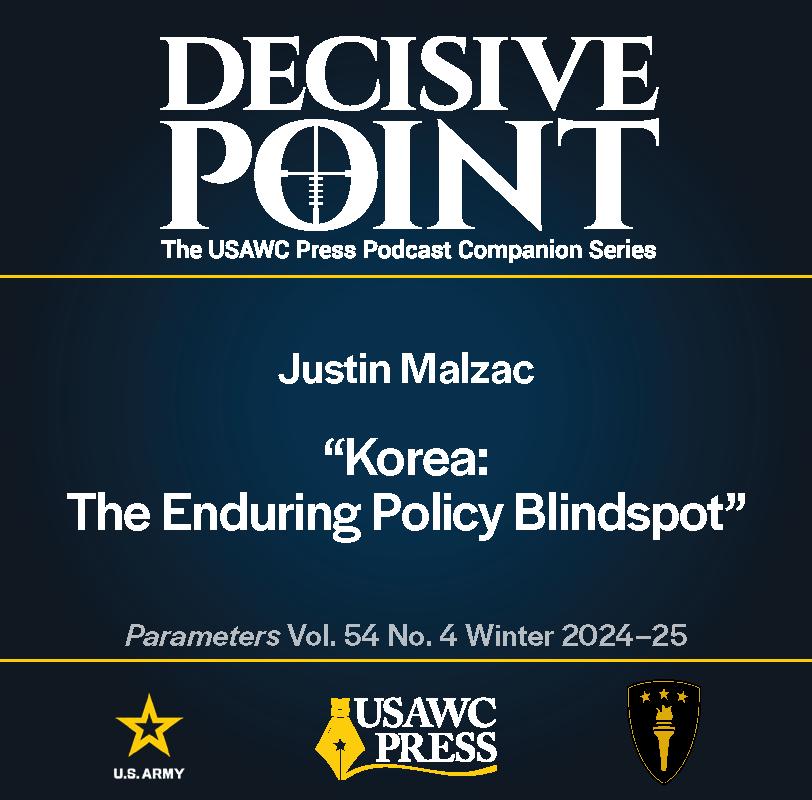 Decisive Point Podcast – Ep 5-33 – Justin Malzac – Korea: The Enduring Policy Blindspot