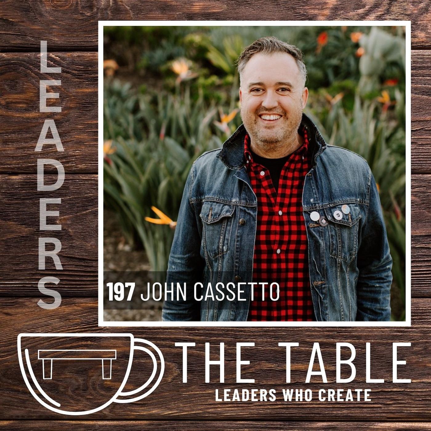 197 Fostering Leadership in Others with John Cassetto | How to Lead, Be Led, and Build Other Leaders episode artwork