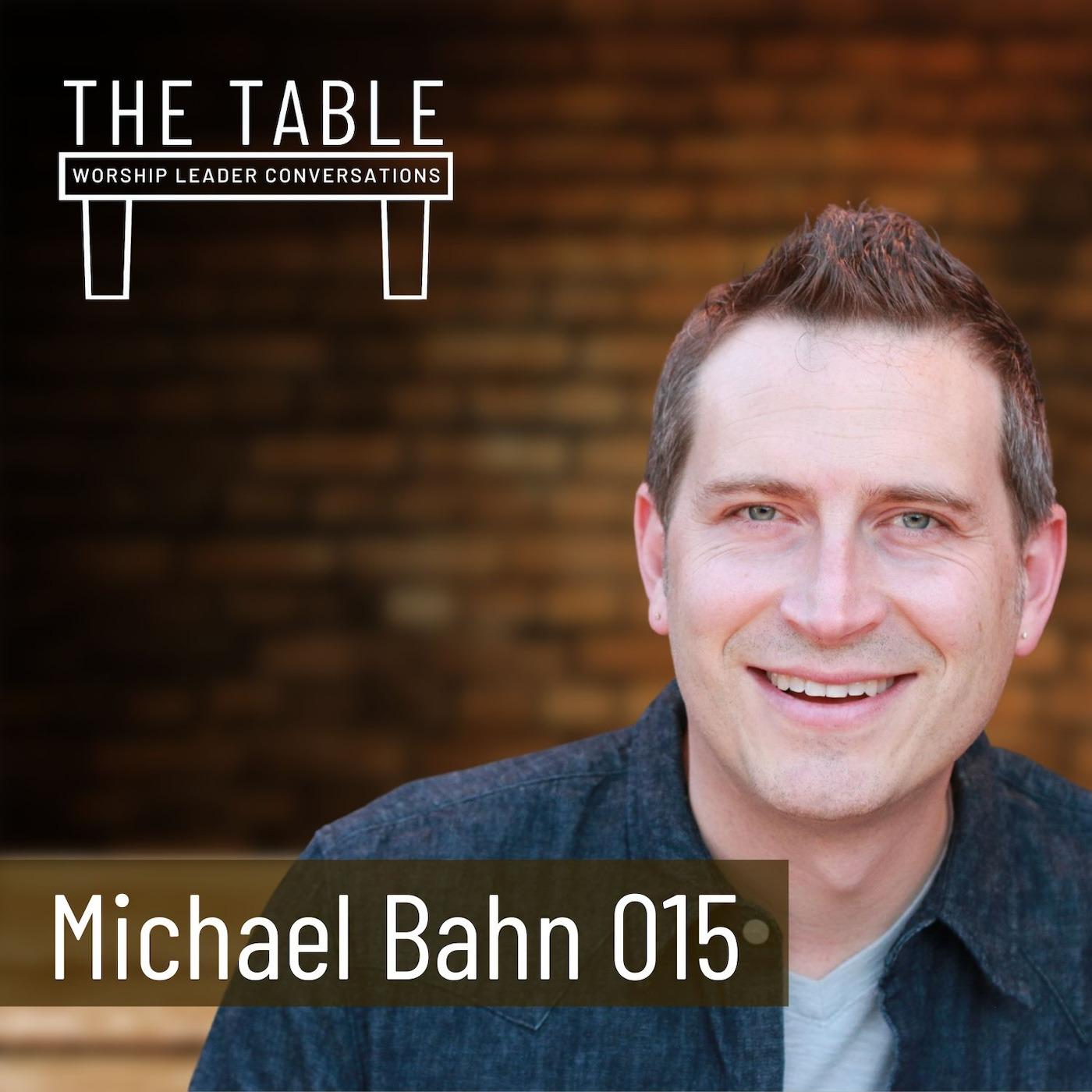015 Shepherding Your Worship Team: Michael Bahn on Leading Worship from the Heart