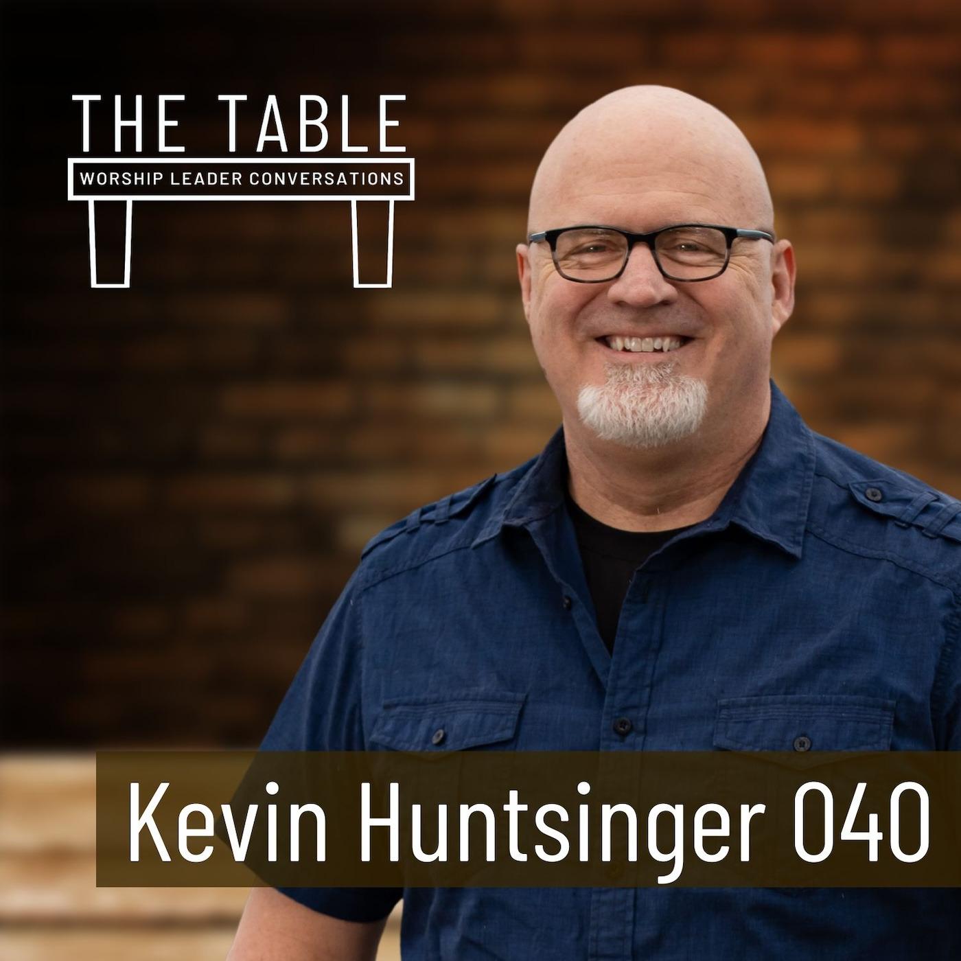 040 Kevin Huntsinger | WORSHIP LEADER