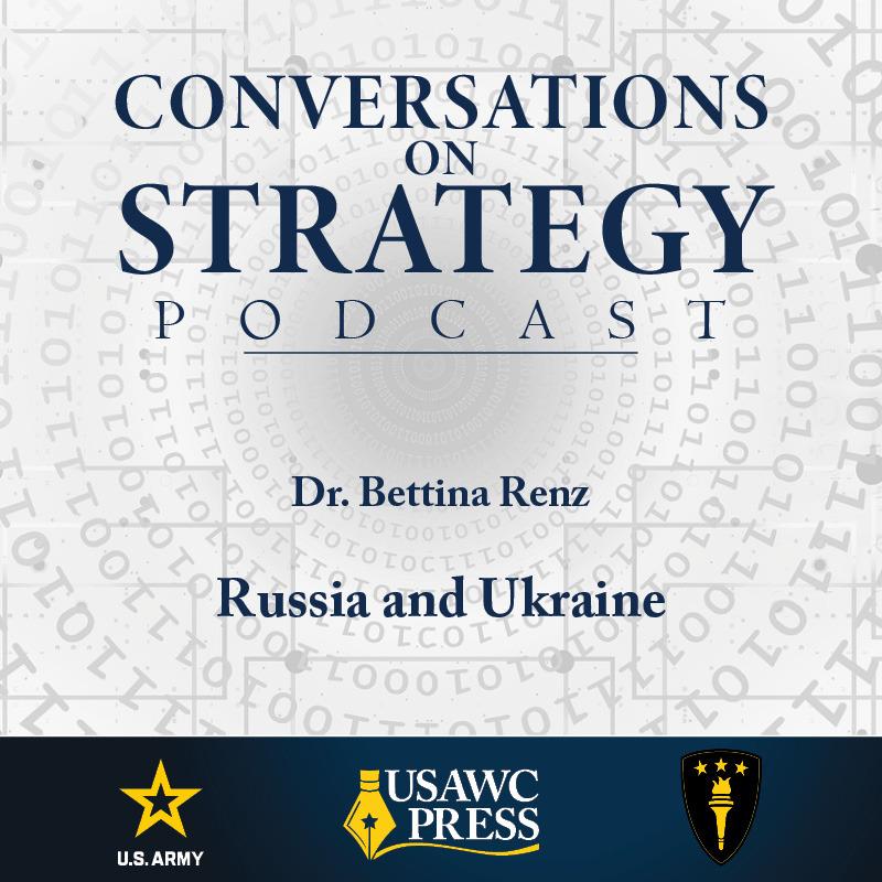 Conversations on Strategy Podcast – Ep 4 – Dr. Bettina Renz – Russia and Ukraine