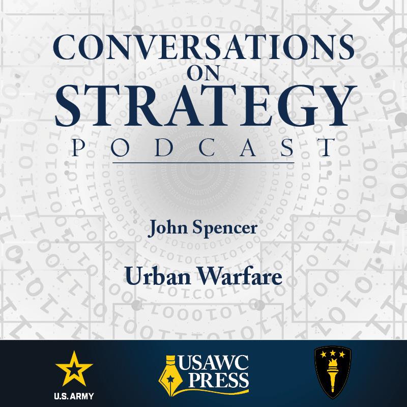Conversations on Strategy Podcast – Ep 8 – John Spencer – Urban Warfare