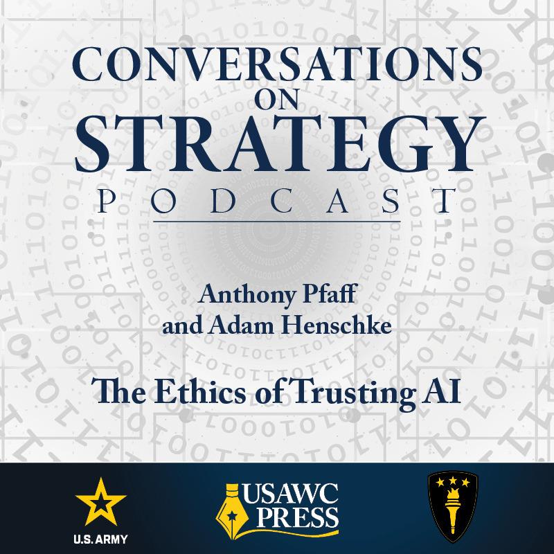 Conversations on Strategy Podcast – Ep 23 – Anthony Pfaff and Adam Henschke – The Ethics of Trusting AI