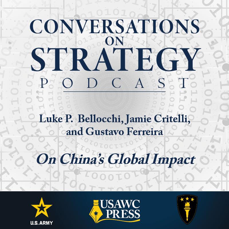 Conversations on Strategy Podcast – Ep 37 – Luke P.  Bellocchi, Jamie Critelli, and Gustavo Ferreira – On China’s Global Impact