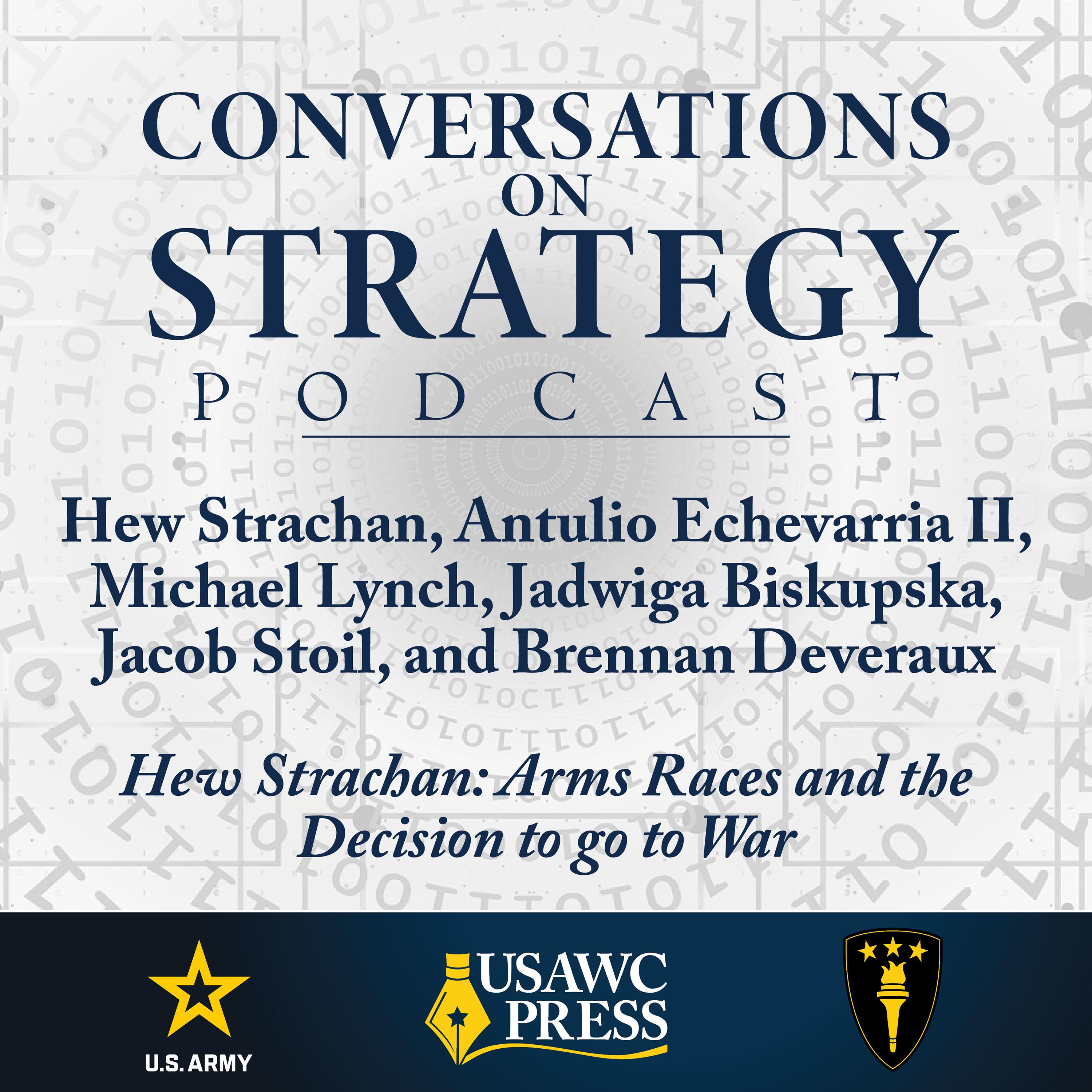 Conversations on Strategy Podcast – Ep 63 – Hew Strachan – Arms Races and the Decision to go to War
