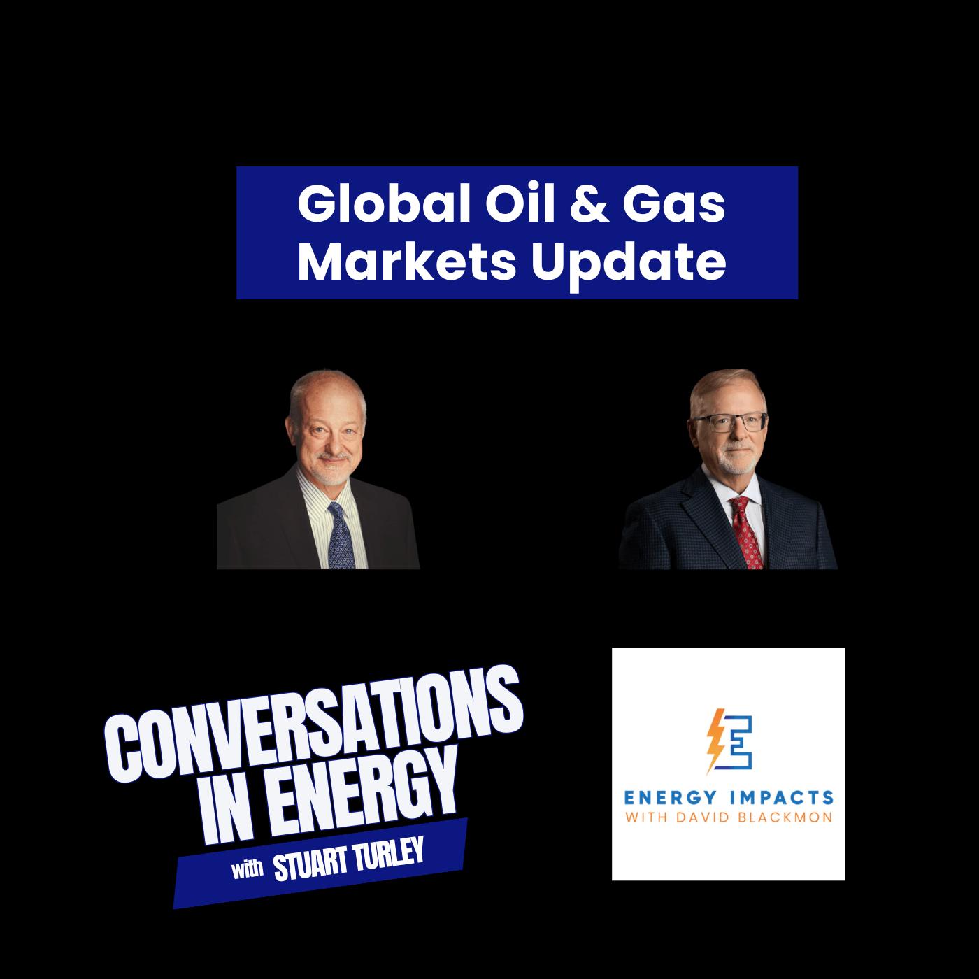 The Oil and Gas Global Markets Update with David Blackmon and Stu Turley