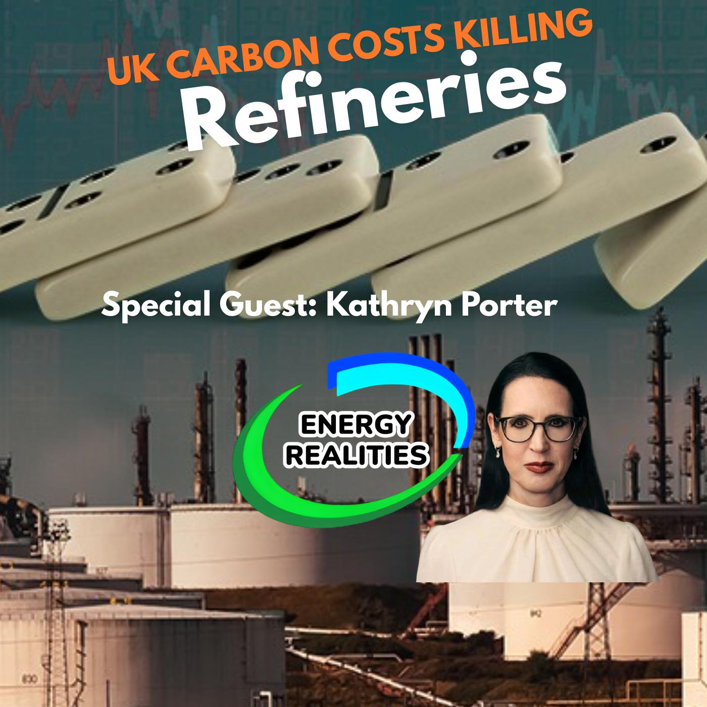UK Carbon Cost Killing Refineries  Special Guest Kathryn Porter