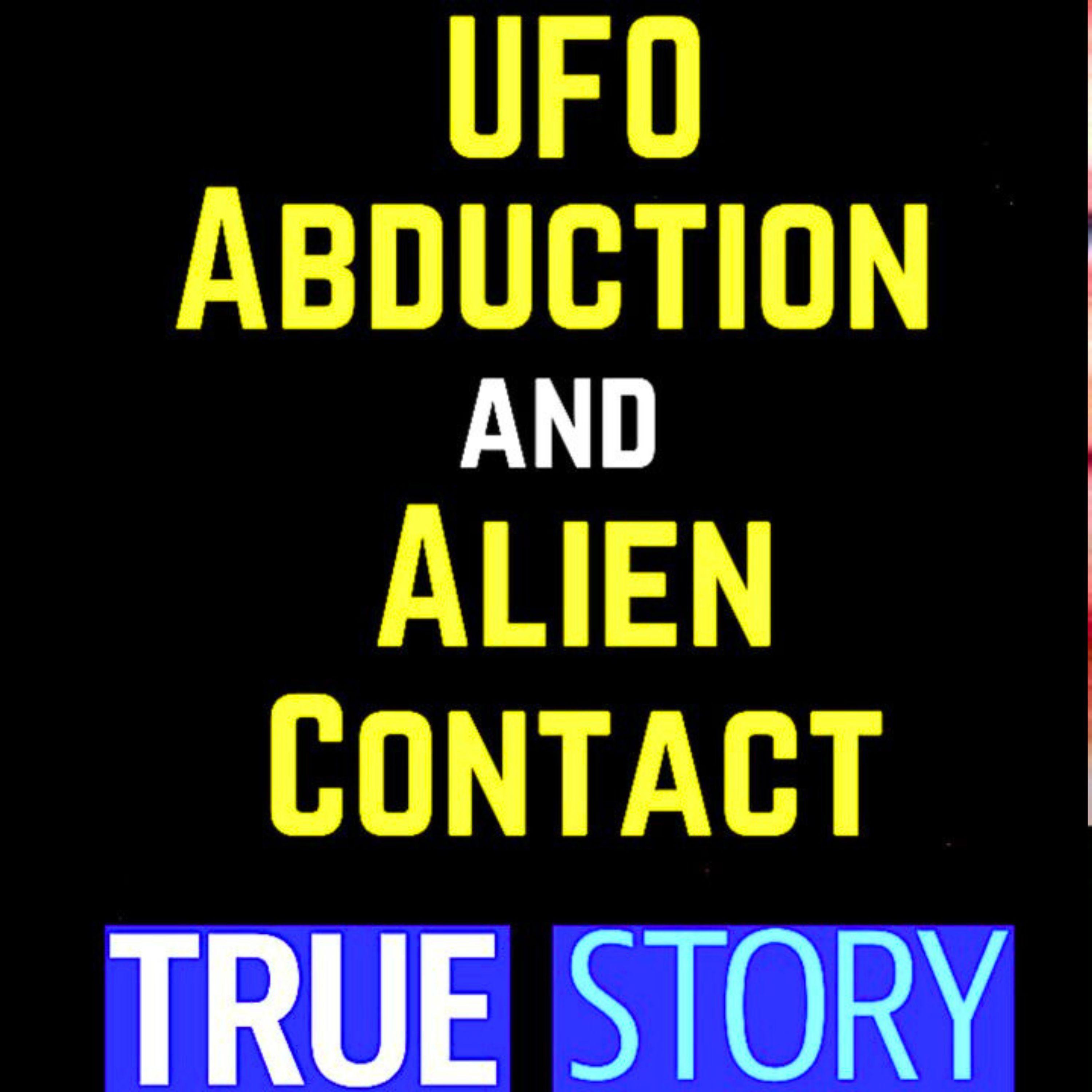 UFO Abduction and Terrifying Alien Contact TRUE STORY