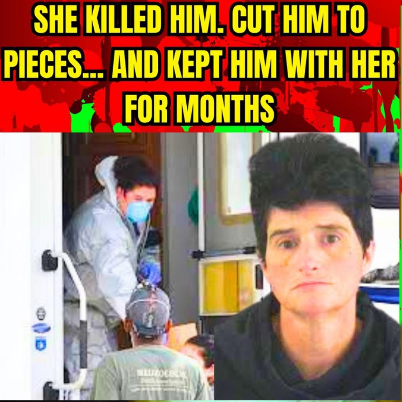 She Murdered and Dismembered a Disabled Man — Then Lived With the Body