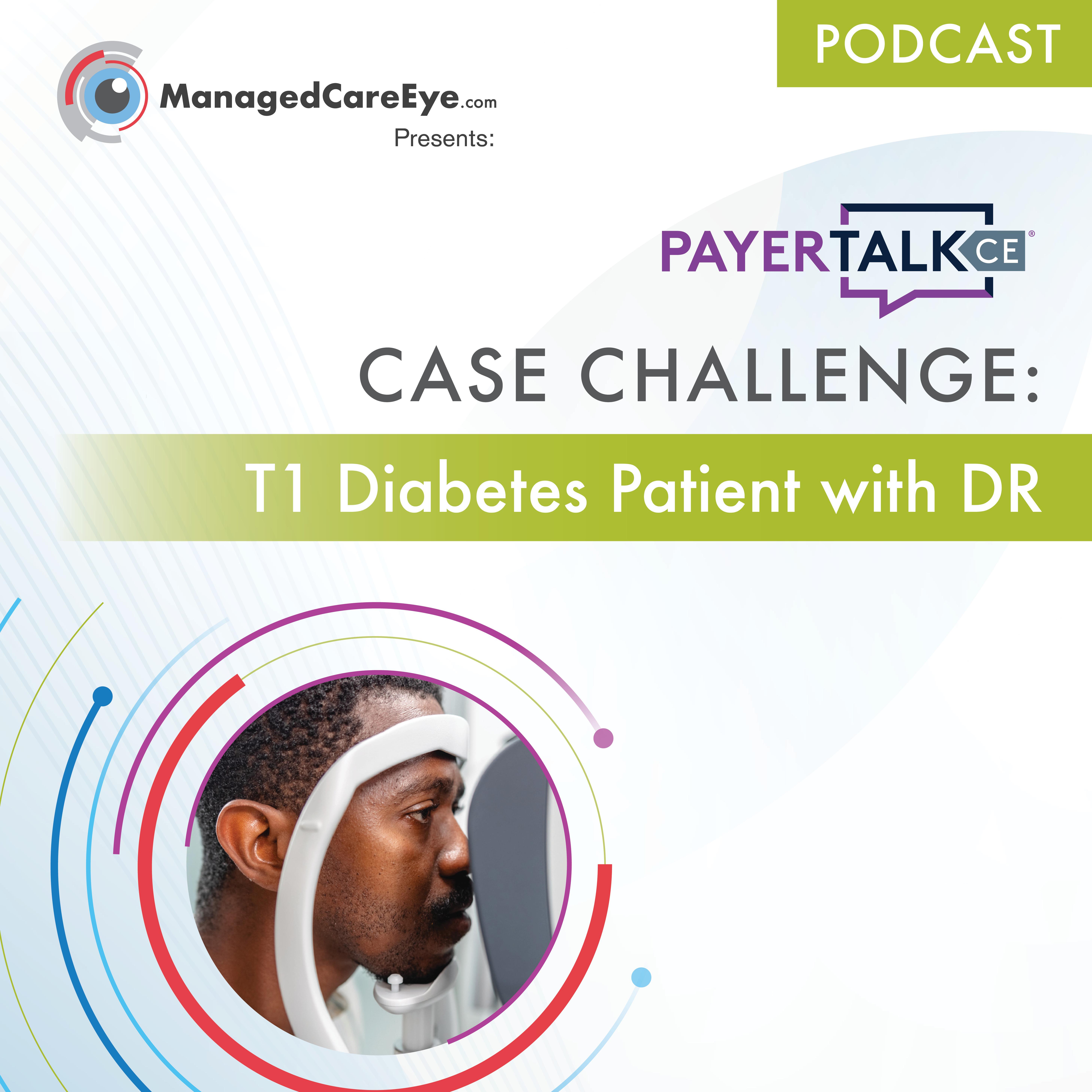 PayerTalkCE® Presents: Case Challenge: T1 Diabetes Patient with Diabetic Retinopathy episode artwork