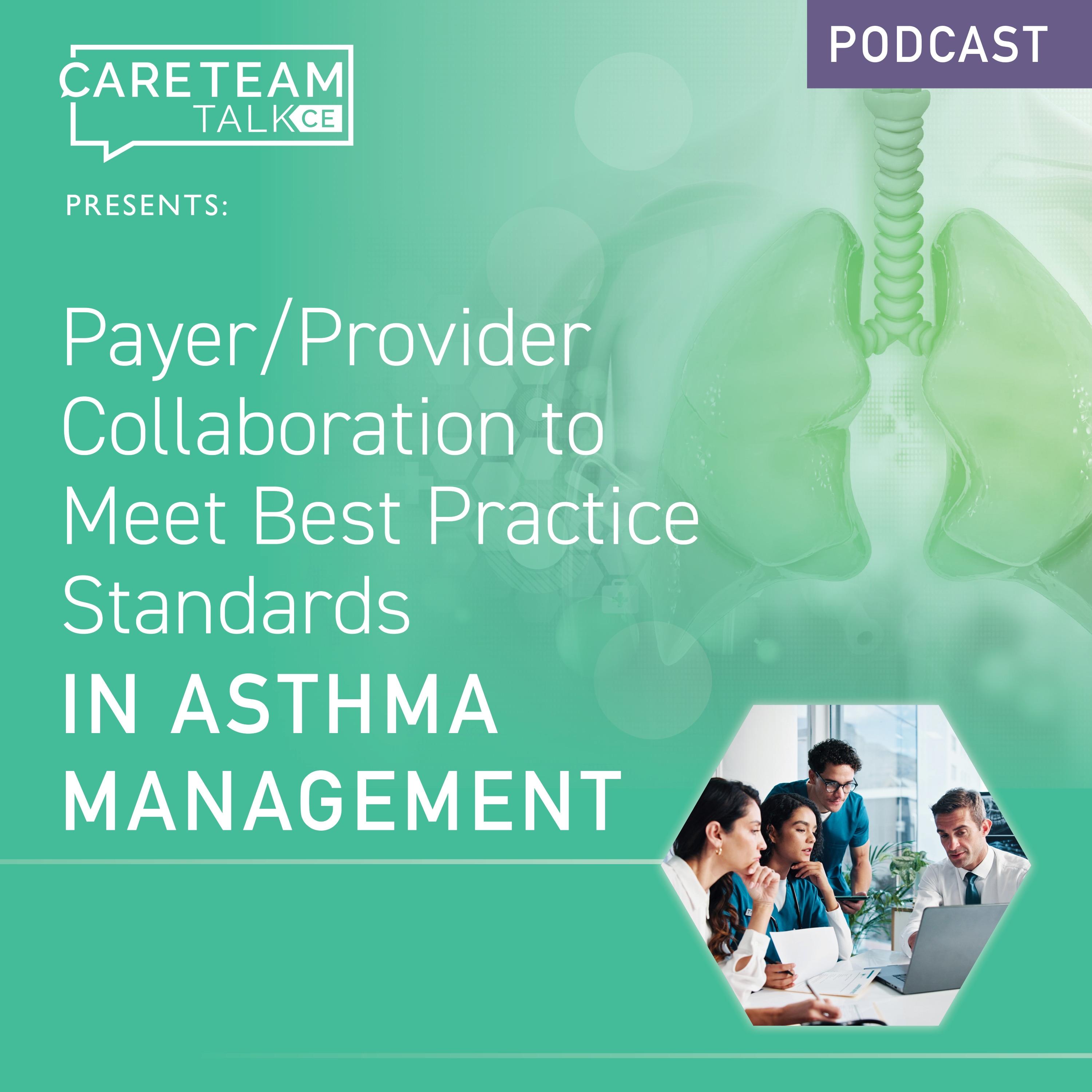 Payer/Provider Collaboration to Meet Best Practice Standards in Asthma Management - Special CareTeamTalk Edition episode artwork