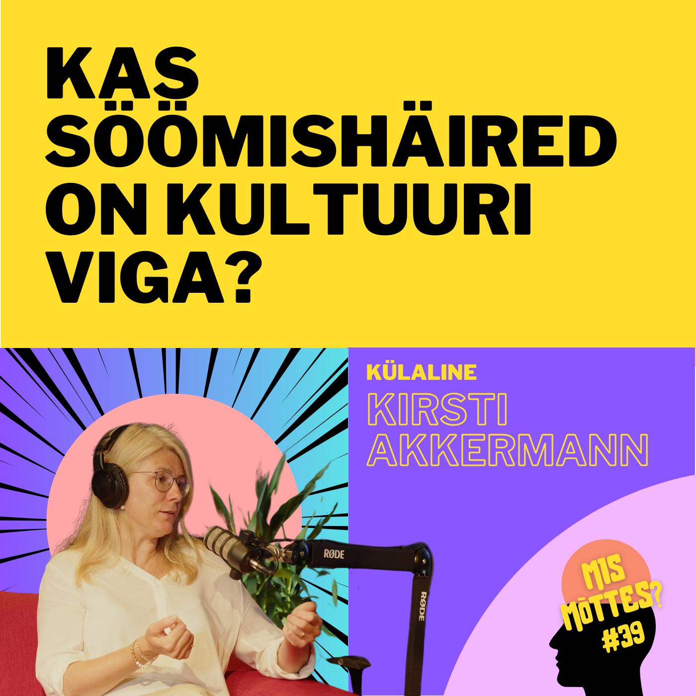 #39: Kas söömishäired on kultuuri viga? Kirsti Akkermann