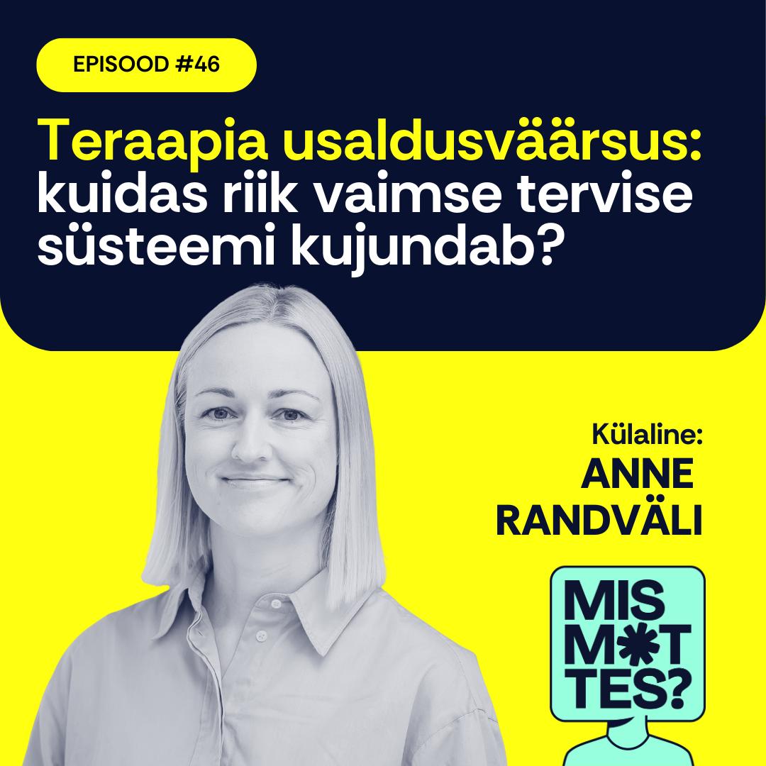 #46 Teraapia usaldusväärsus: kuidas riik vaimse tervise süsteemi kujundab? Anne Randväli #46 Teraapia usaldusväärsus: kuidas riik vaimse tervise süsteemi kujundab? Anne Randväli