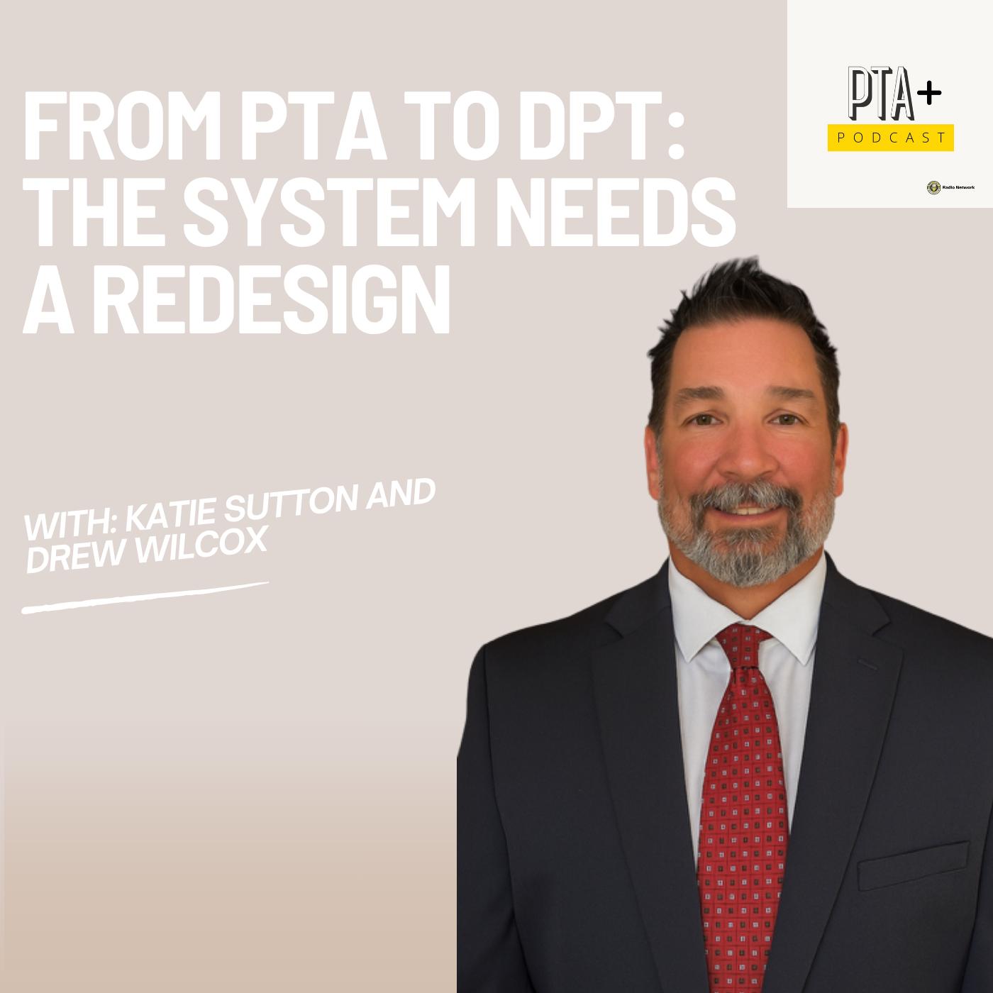 From PTA to DPT: The System Needs a Redesign