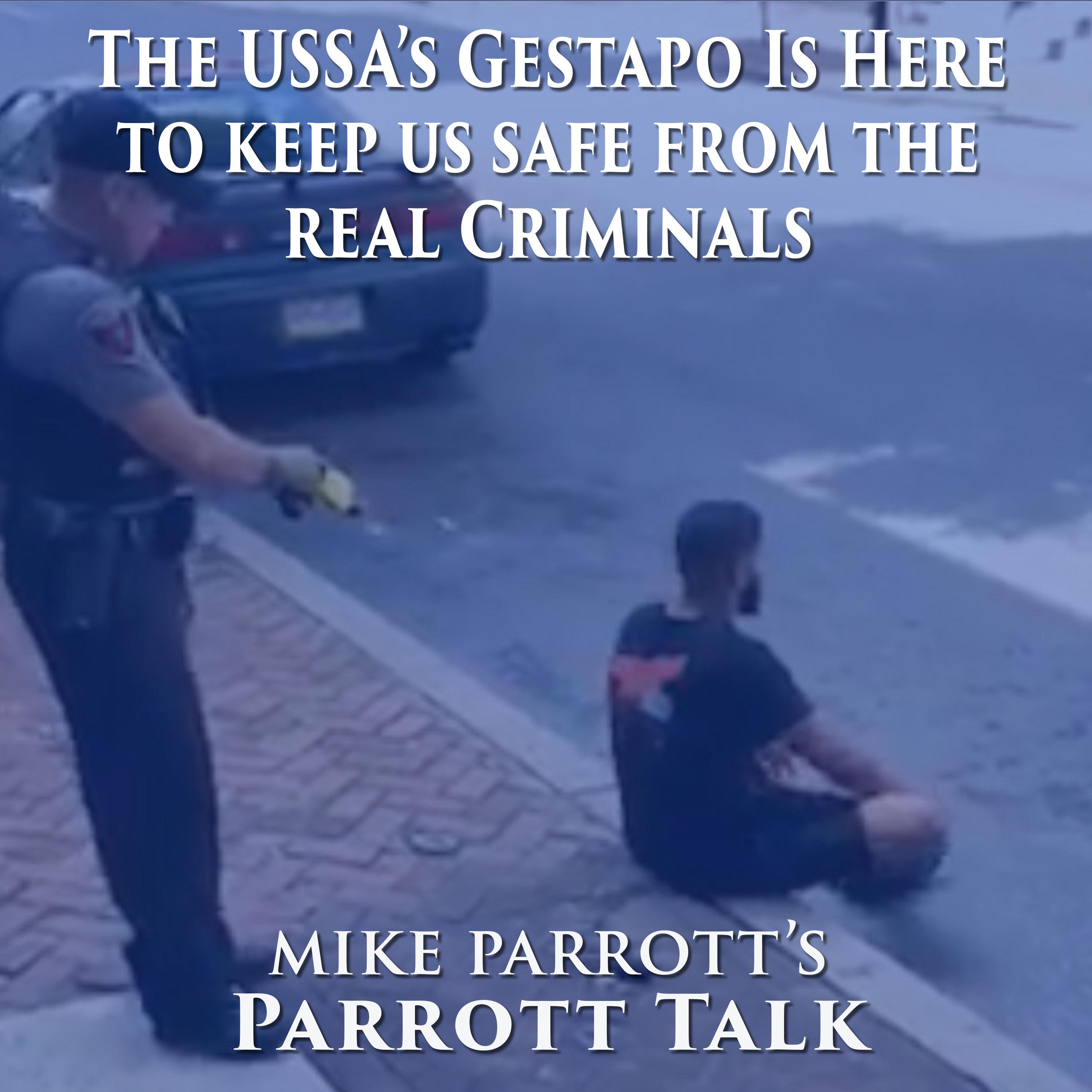 Parrott Talk-The USSA's Gestapo Is Here To Keep Us Safe From The Real Criminals episode artwork