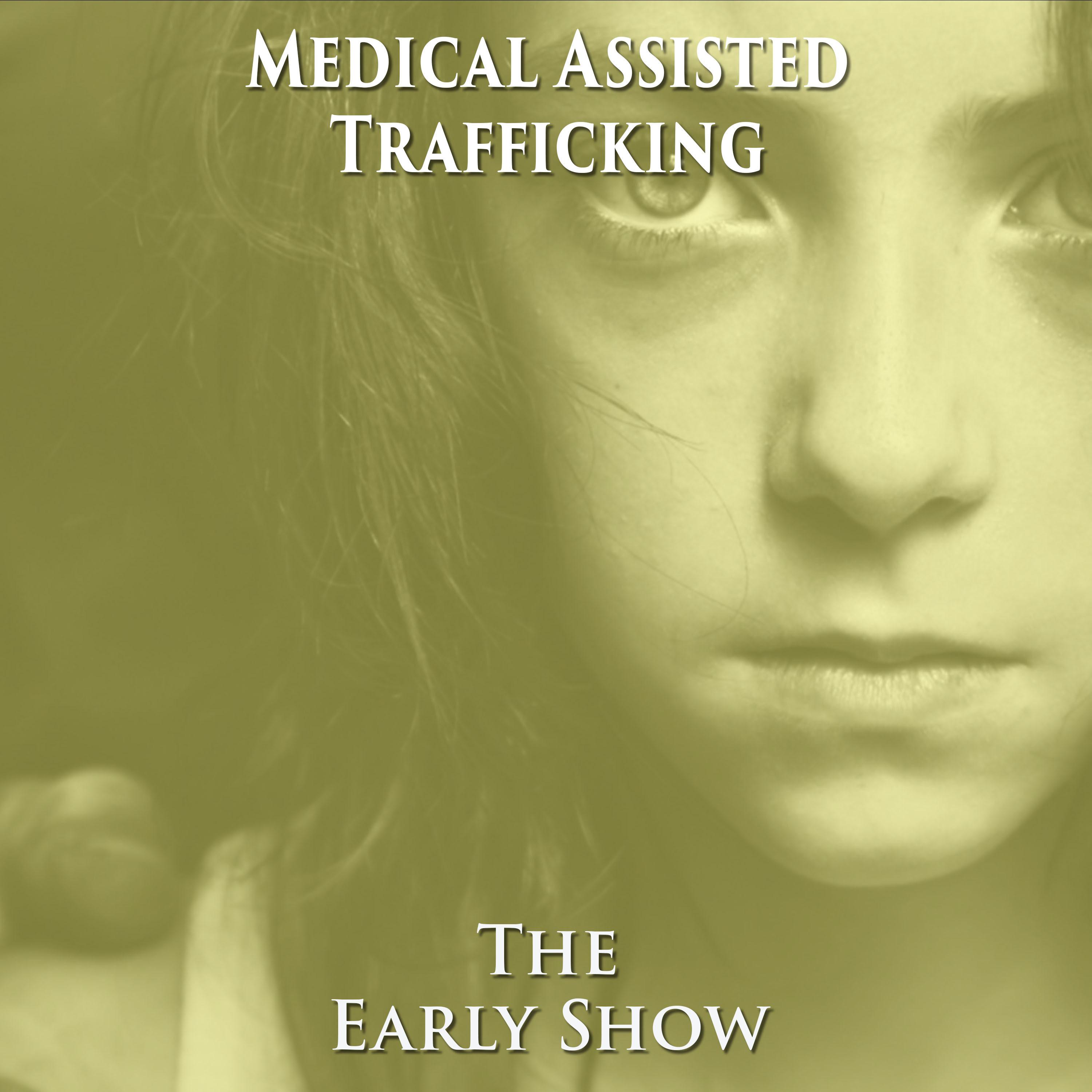 The Early Show- Medical Assisted Trafficking episode artwork