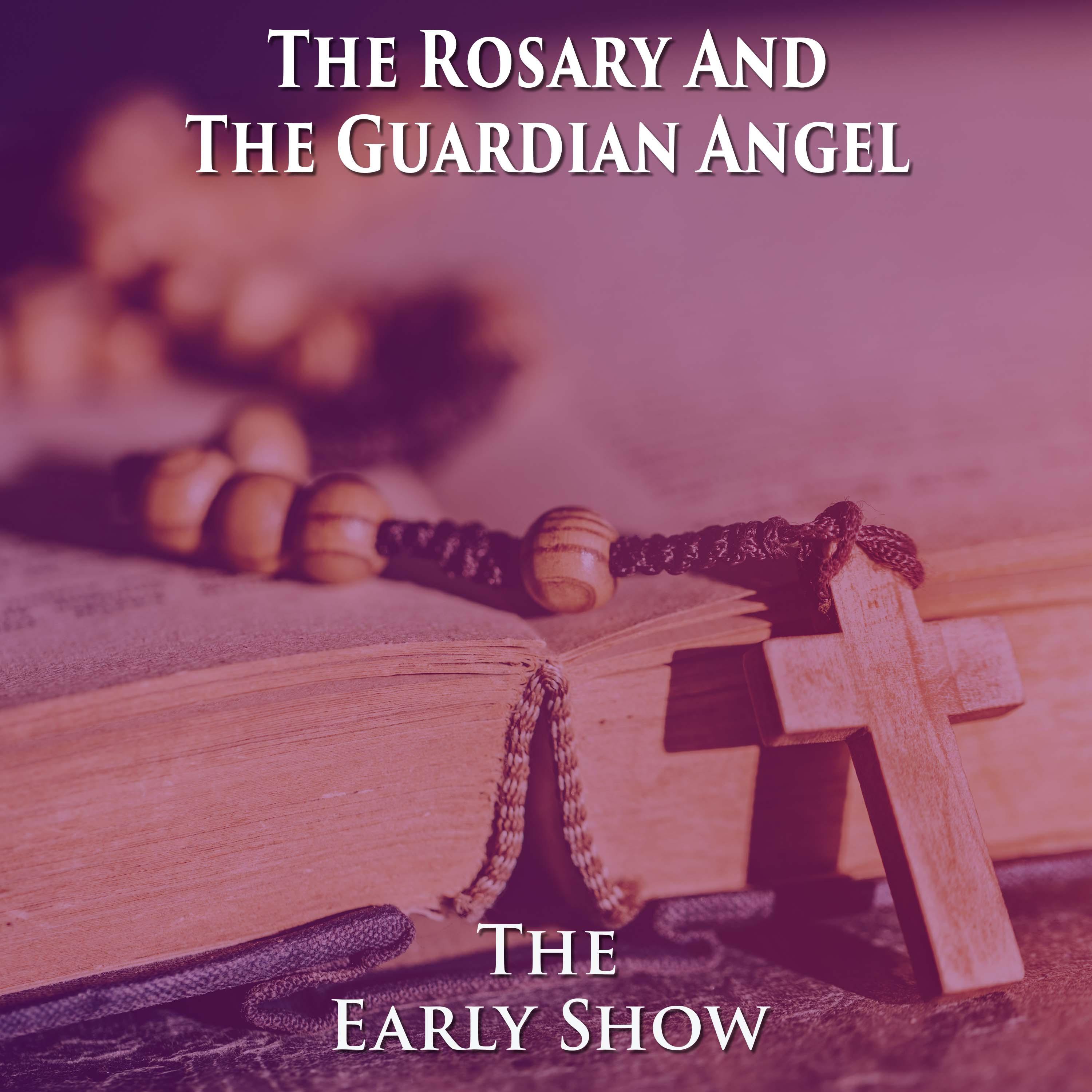 The Early Show- The Rosary And The Guardian Angel episode artwork
