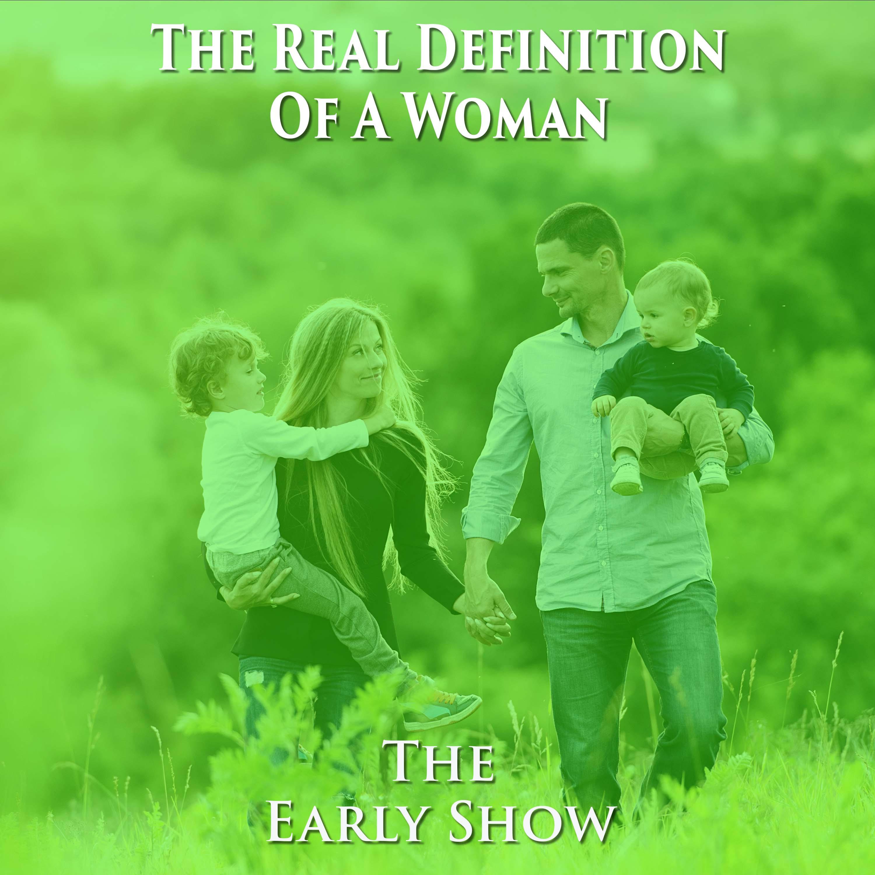 The Early Show- The Real Definition Of A Woman episode artwork
