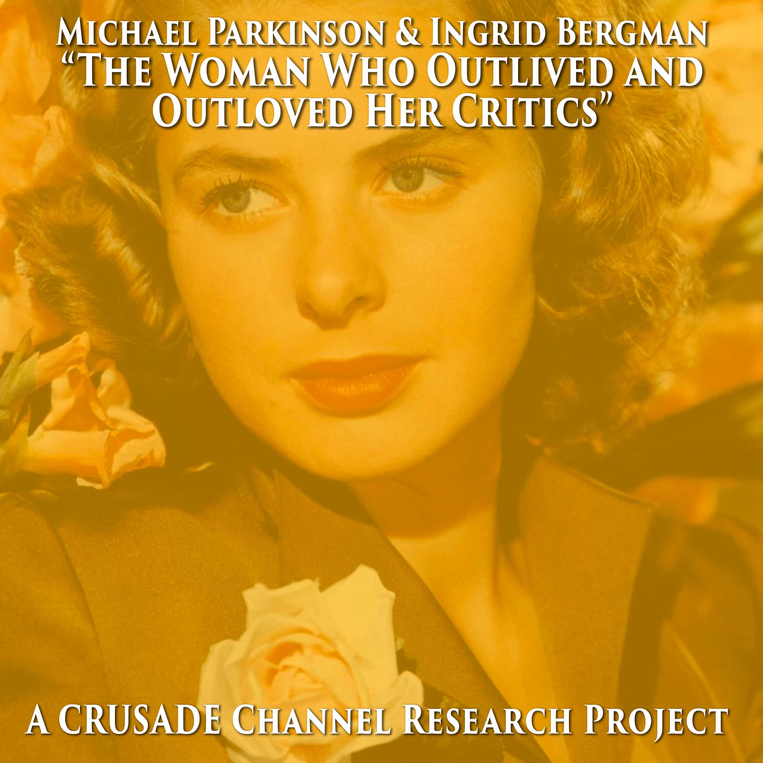 Ingrid Bergman - The Woman Who Outlived And Out Loved Her Critics episode artwork