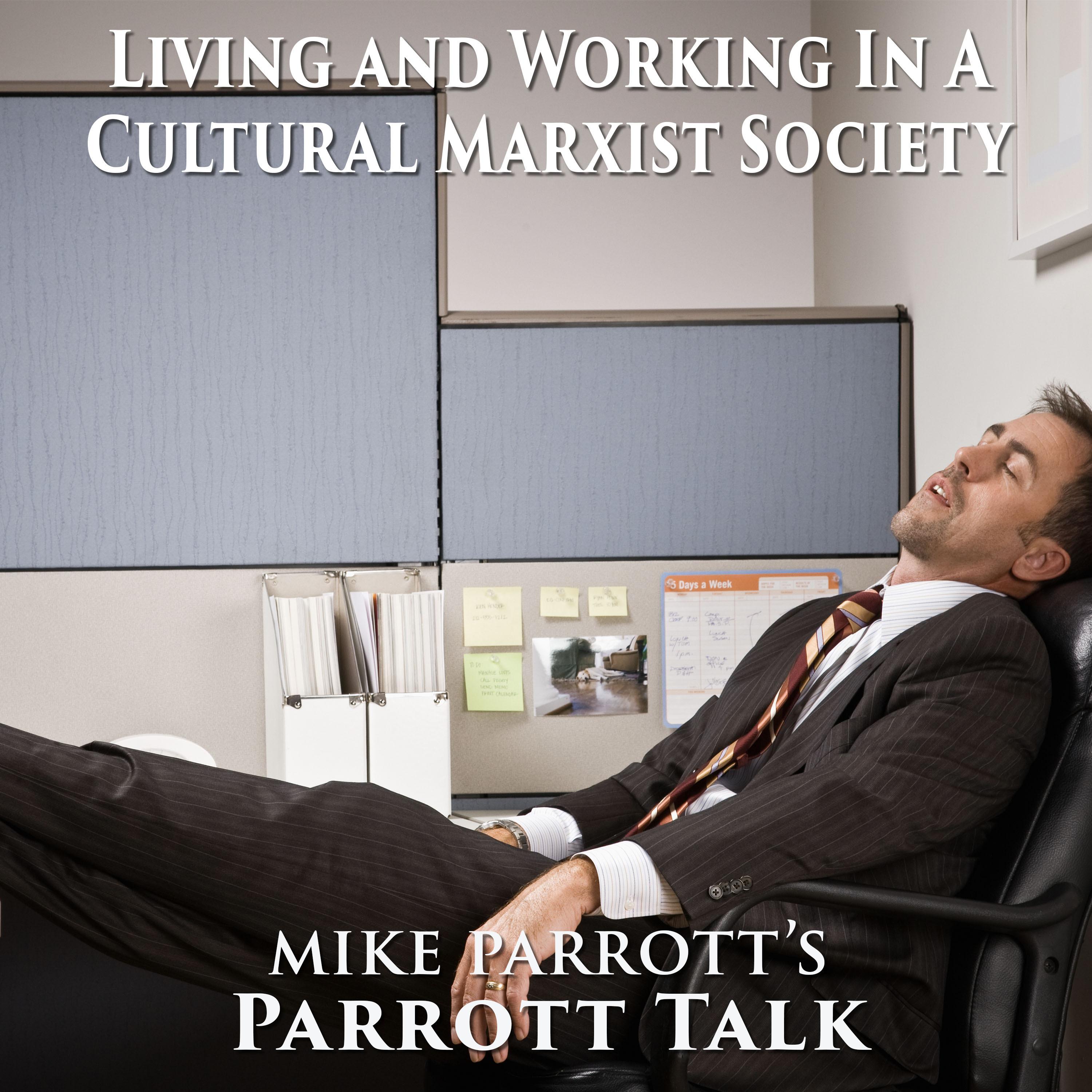 Parrott Talk- Living And Working In A Cultural Marxist Society episode artwork