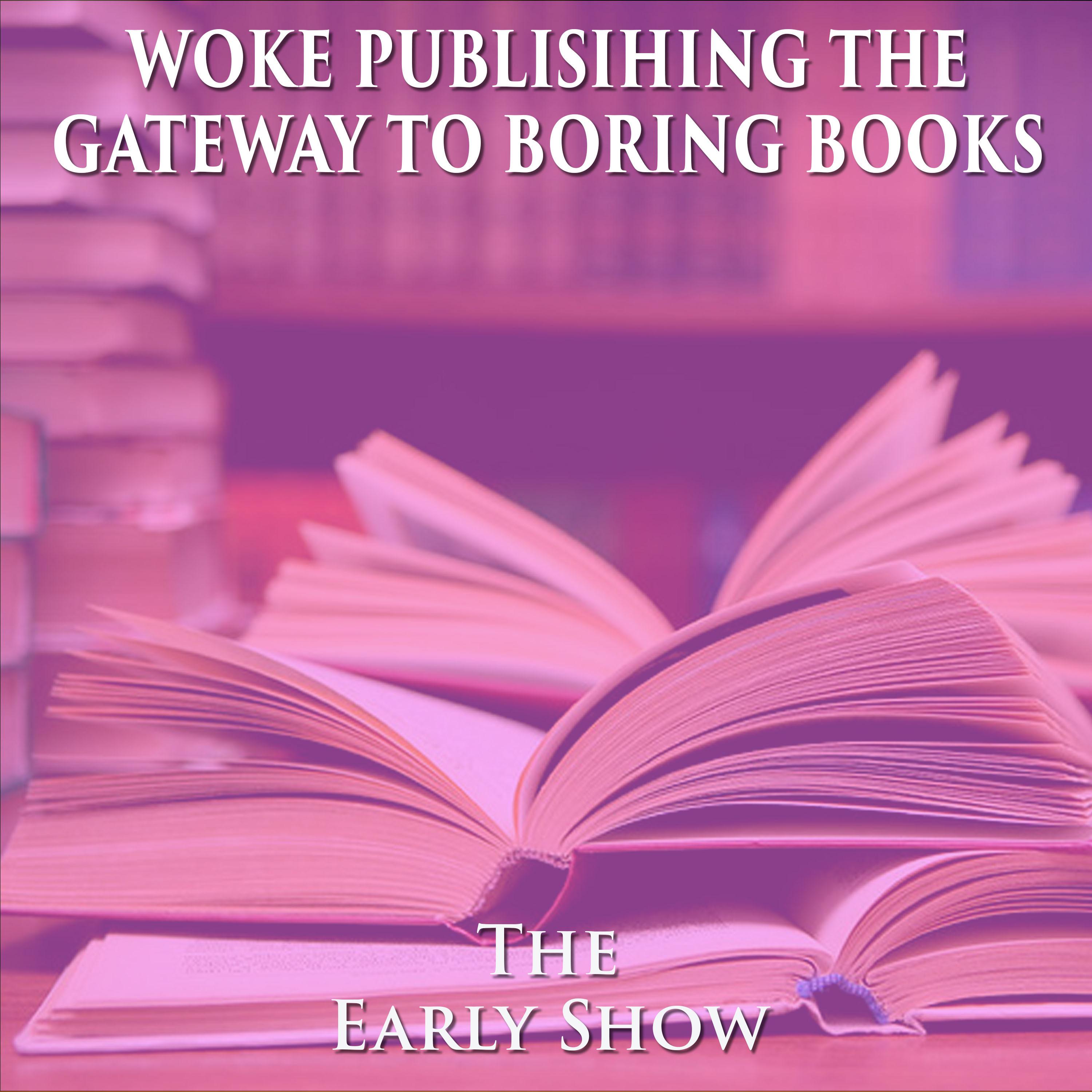 The Early Show- Woke Publishing The Gateway To Boring Books episode artwork