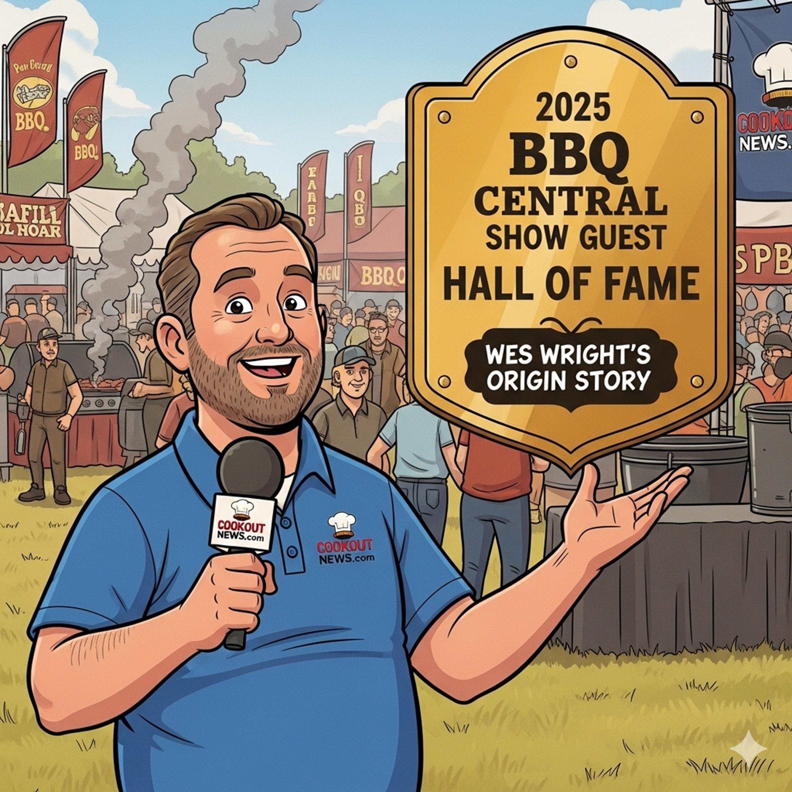 The Origin Story of Wes Wright - 2025 BBQCS Guest Hall Of Fame'er