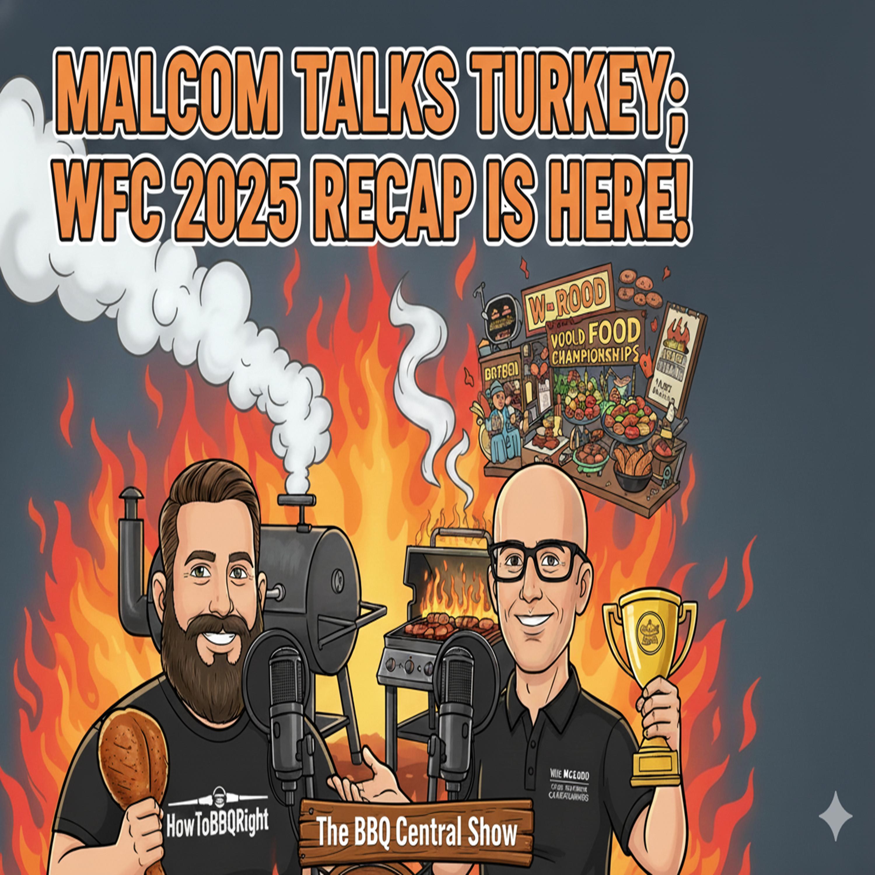 Malcom Talks Turkey; The 2025 WFC Recap Is Here!