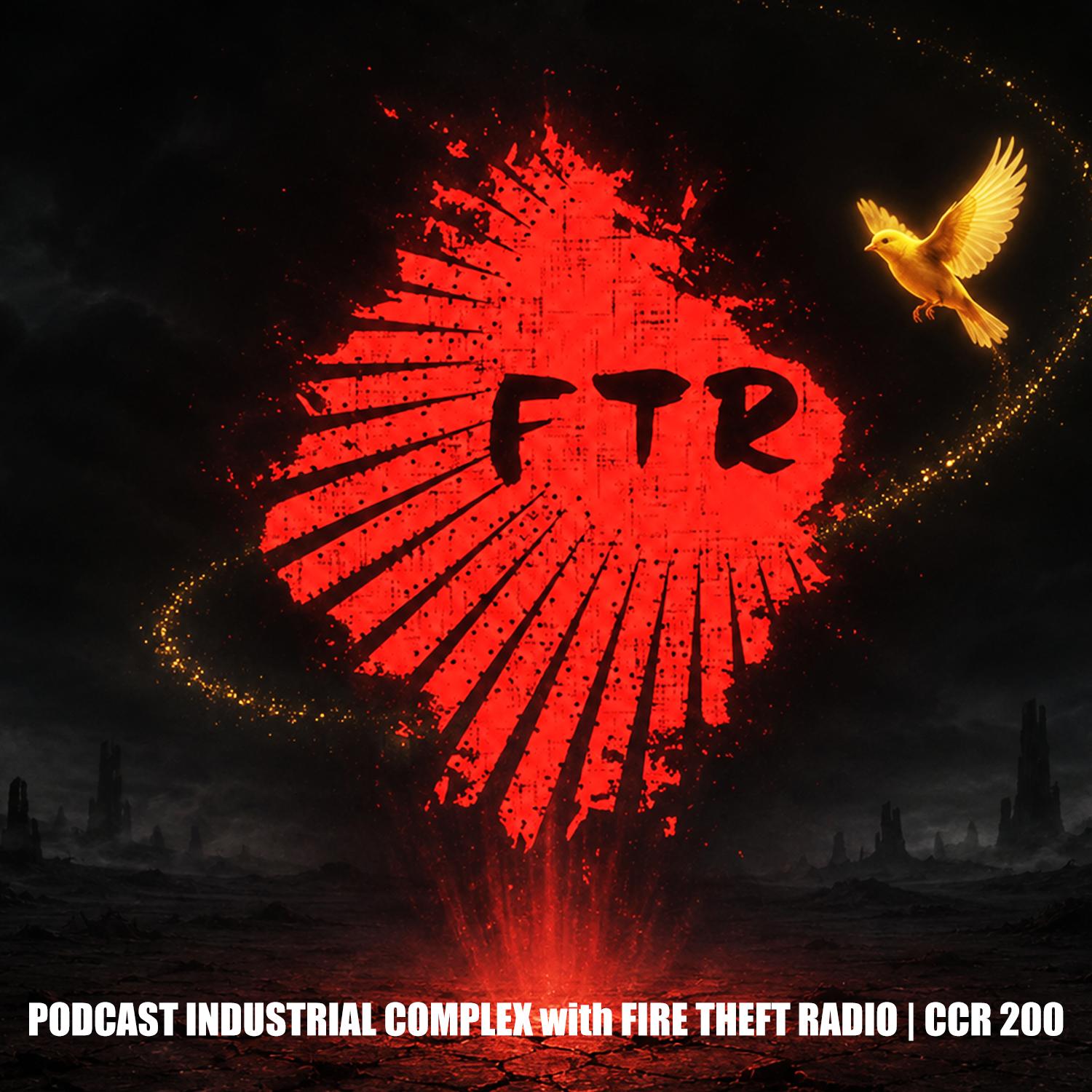 PODCAST INDUSTRIAL COMPLEX with FIRE THEFT RADIO | CCR 200