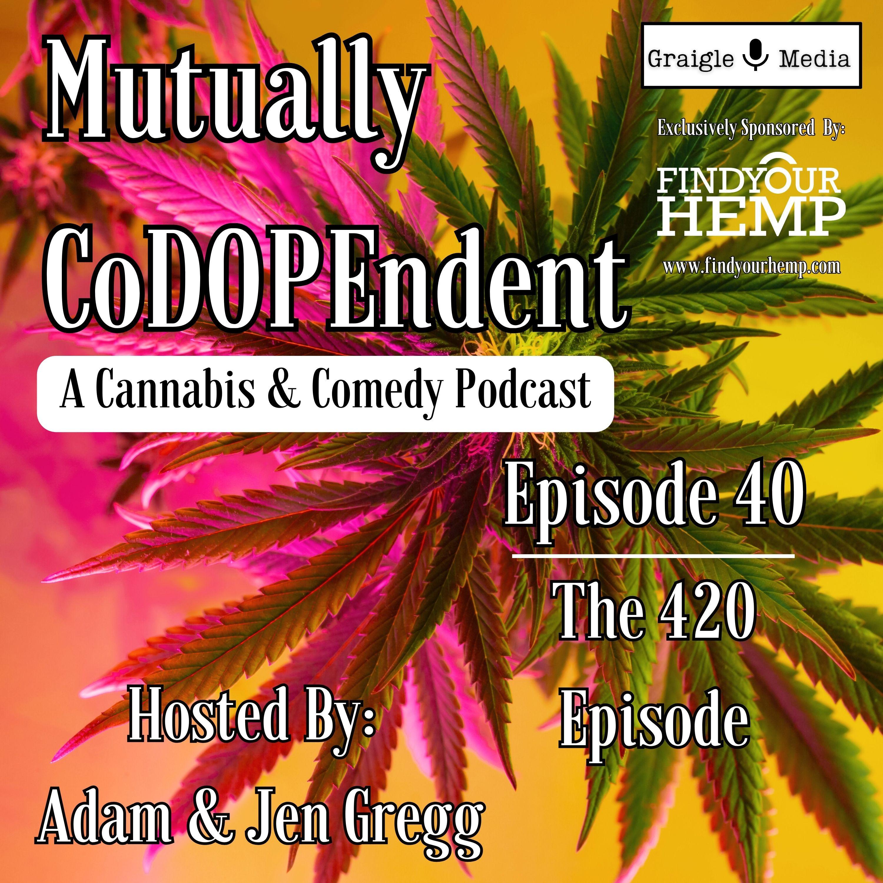 Episode 40: The 420 Episode