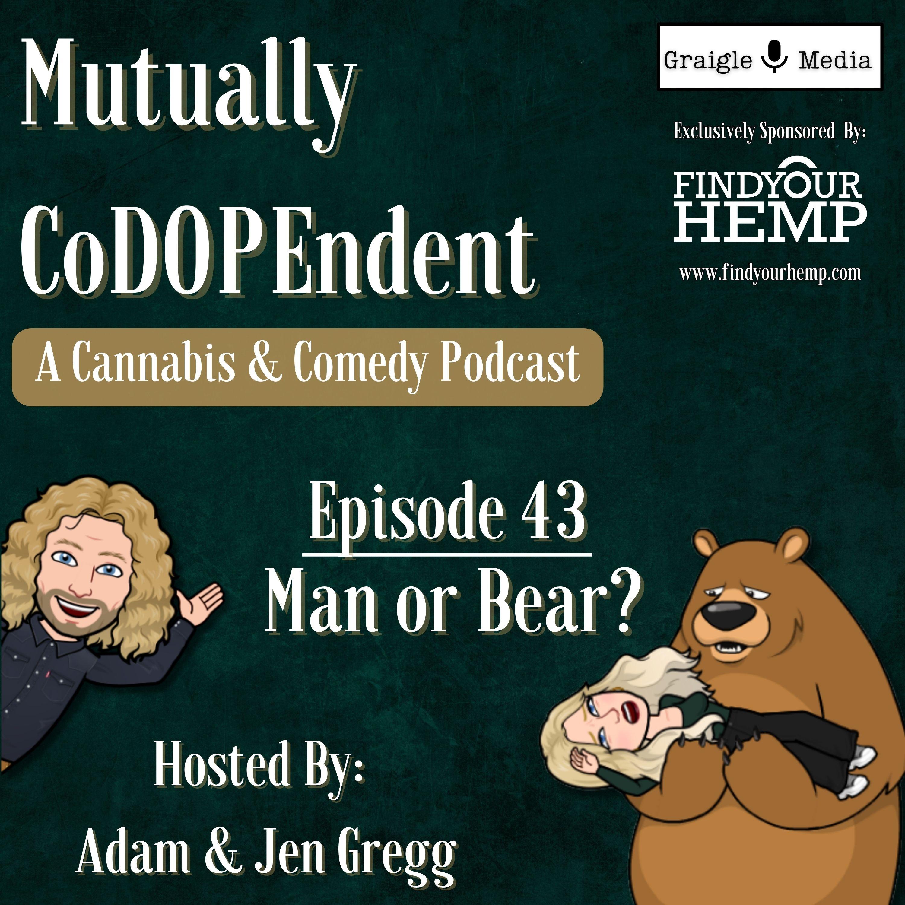 E43: Man or Bear?