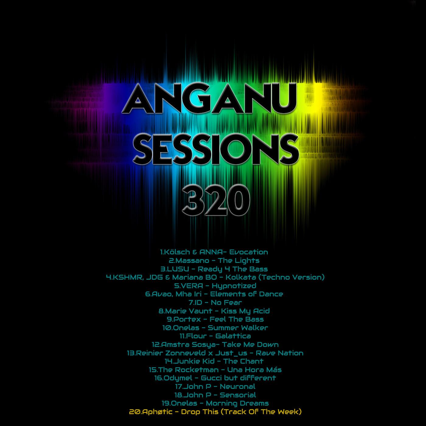 ANGANU SESSION #320 Track Of The Week - Aphøtic - Drop This