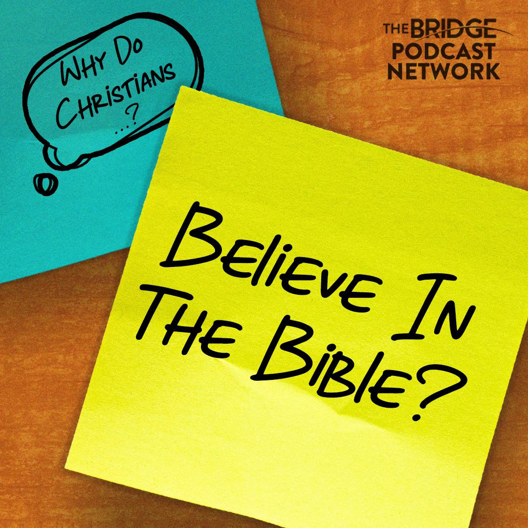 Why Do Christians Believe In The Bible?