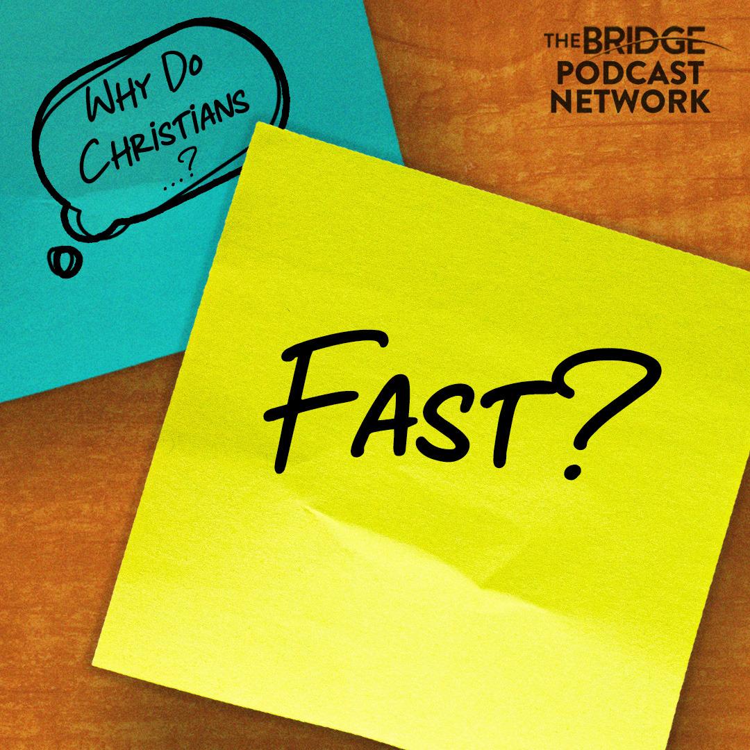 Why Do Christians Fast?
